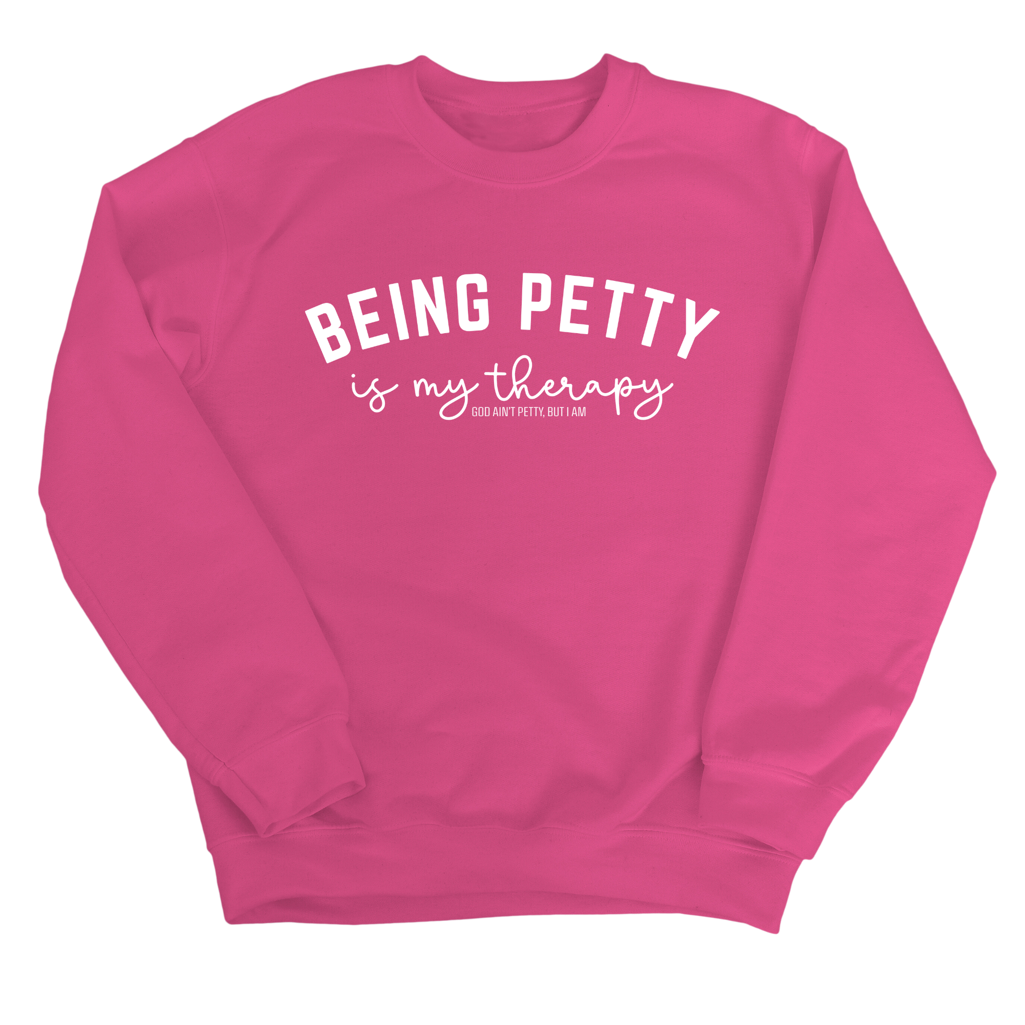 Being Petty is my therapy Unisex Sweatshirt-Sweatshirt-The Original God Ain't Petty But I Am