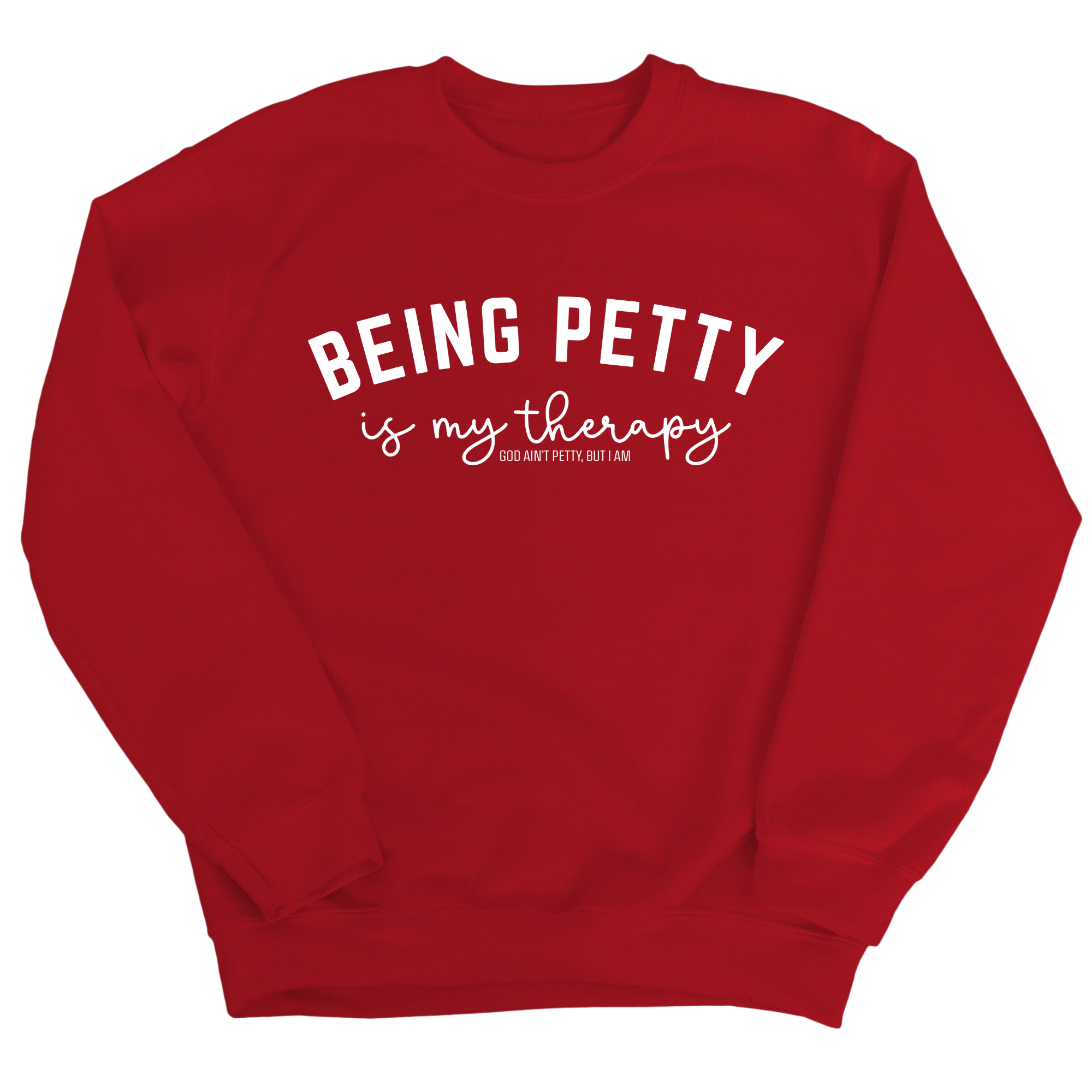 Being Petty is my therapy Unisex Sweatshirt-Sweatshirt-The Original God Ain't Petty But I Am
