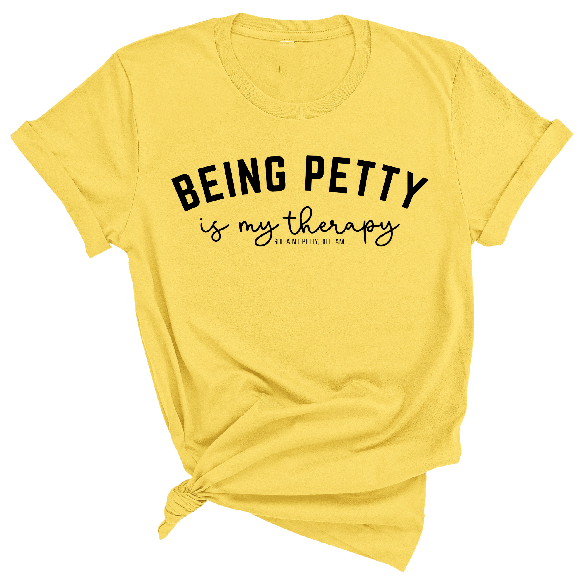 Being Petty is my therapy Unisex Tee-T-Shirt-The Original God Ain't Petty But I Am