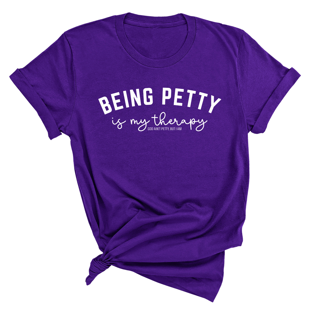 Being Petty is my therapy Unisex Tee-T-Shirt-The Original God Ain't Petty But I Am