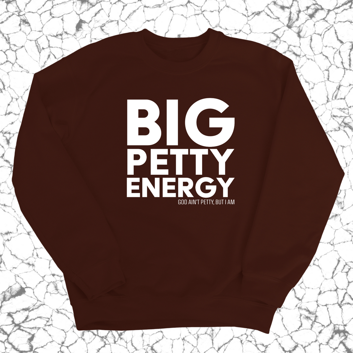 Big Petty Energy Unisex Sweatshirt-Sweatshirt-The Original God Ain't Petty But I Am