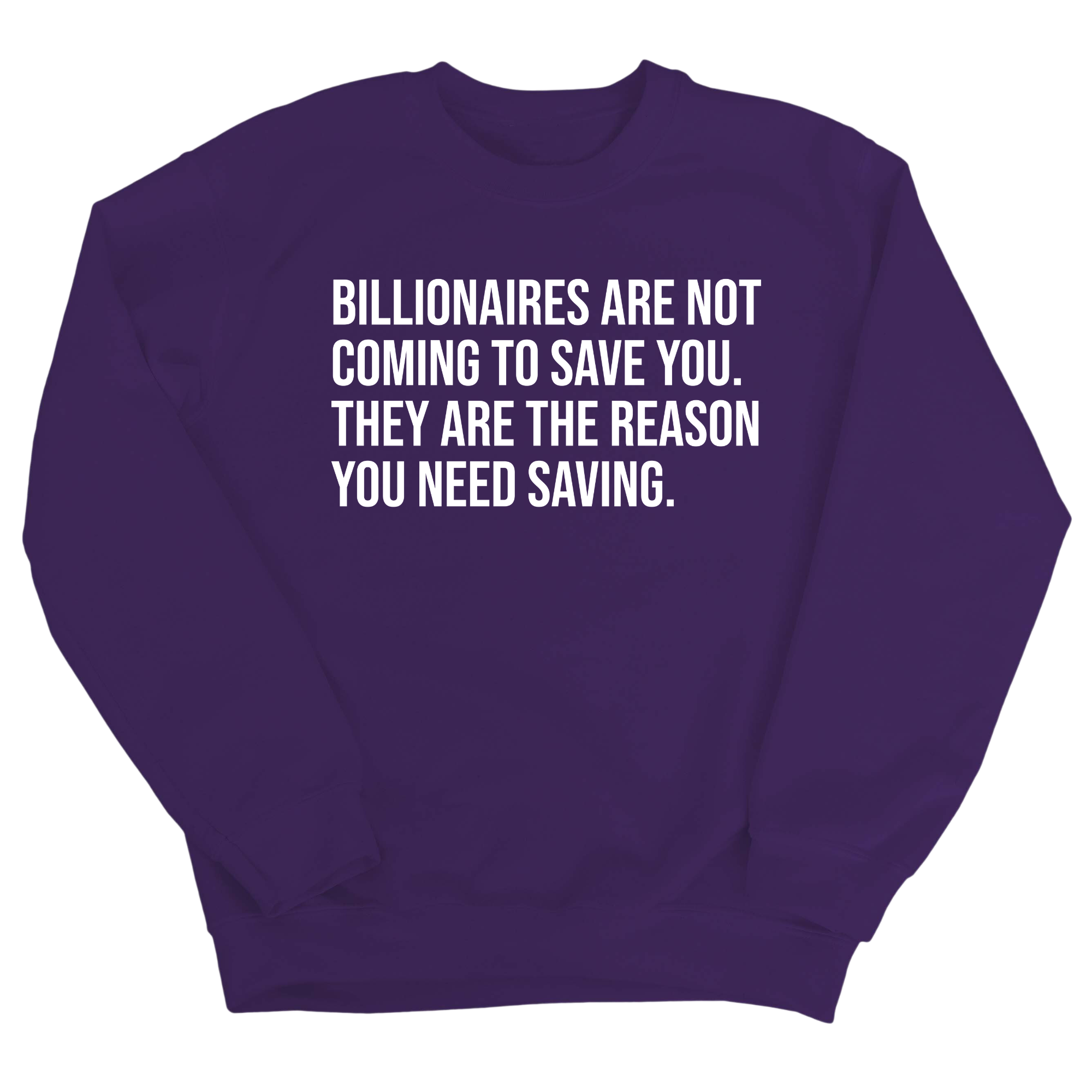 Billionaires are not coming to save you. They are the reason you need saving Unisex Sweatshirt-Sweatshirt-The Original God Ain't Petty But I Am