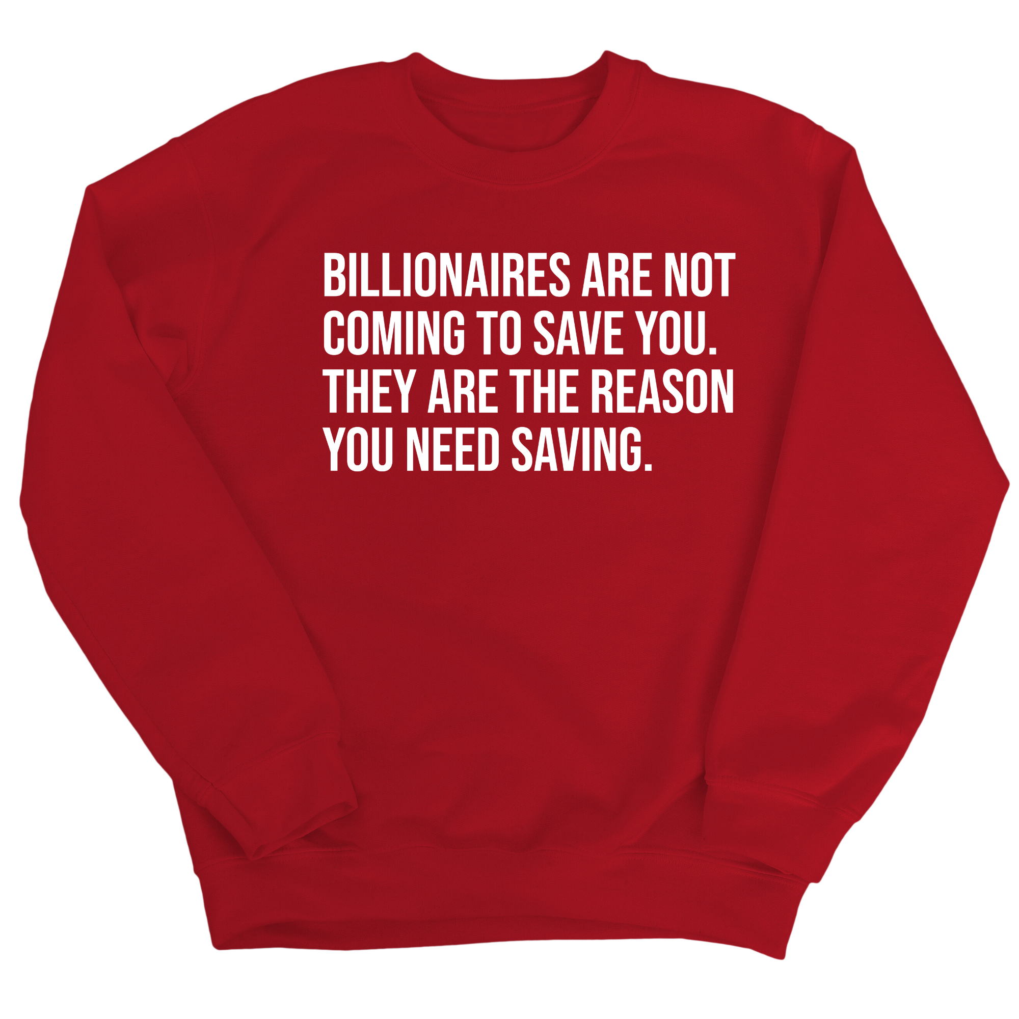 Billionaires are not coming to save you. They are the reason you need saving Unisex Sweatshirt-Sweatshirt-The Original God Ain't Petty But I Am