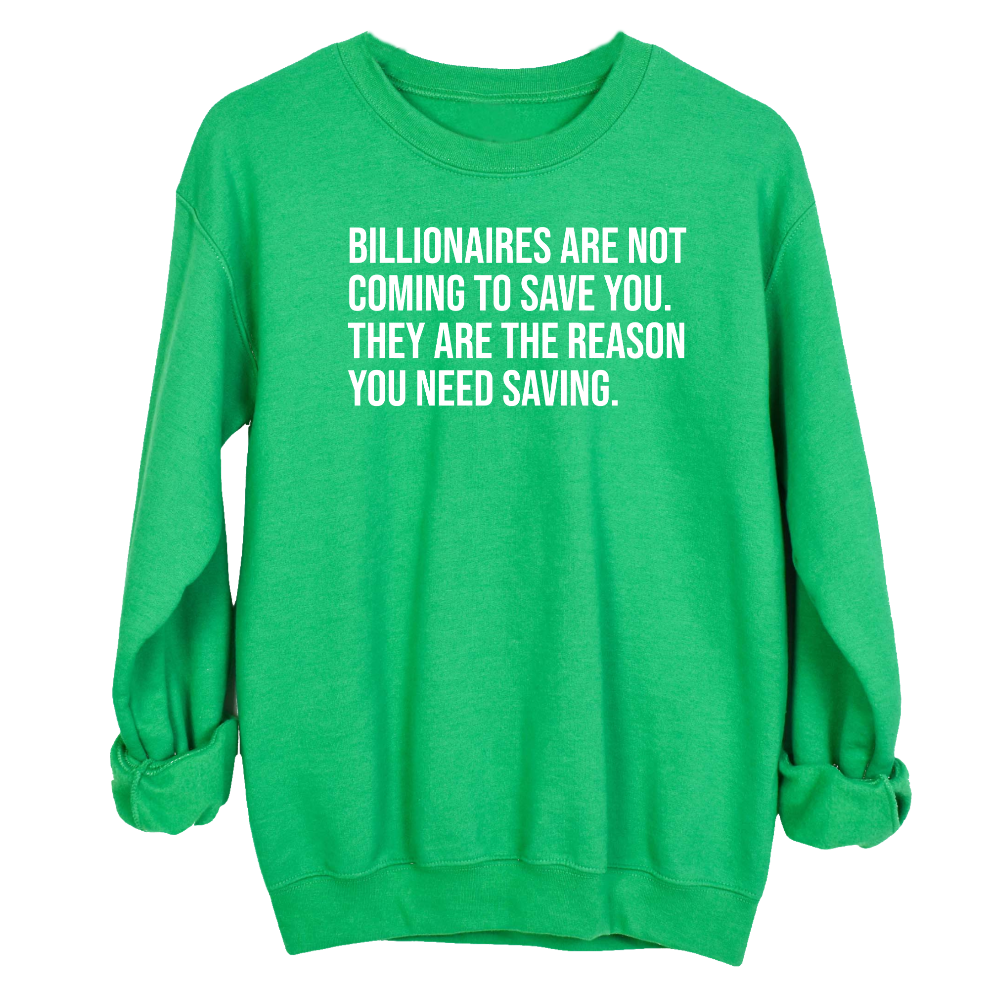 Billionaires are not coming to save you. They are the reason you need saving Unisex Sweatshirt-Sweatshirt-The Original God Ain't Petty But I Am