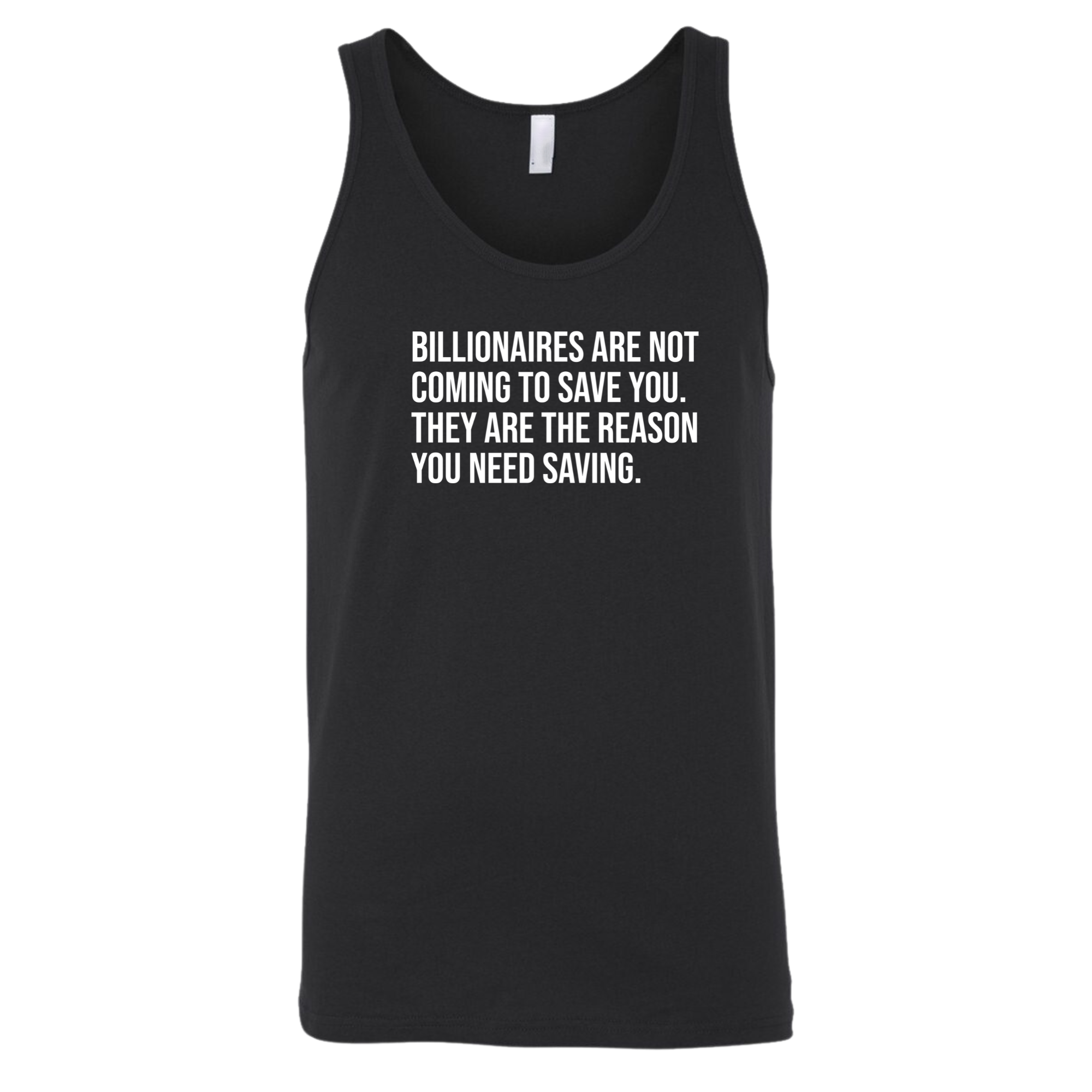 Billionaires are not coming to save you. They are the reason you need saving Unisex Tank Top-T-Shirt-The Original God Ain't Petty But I Am