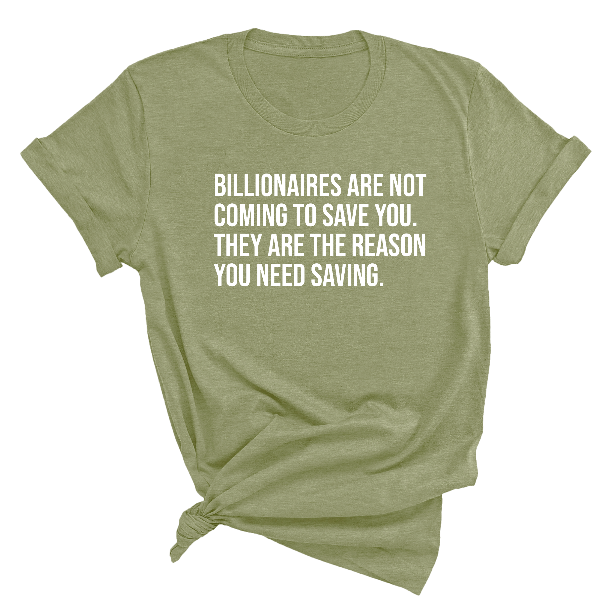 Billionaires are not coming to save you. They are the reason you need saving Unisex Tee-T-Shirt-The Original God Ain't Petty But I Am