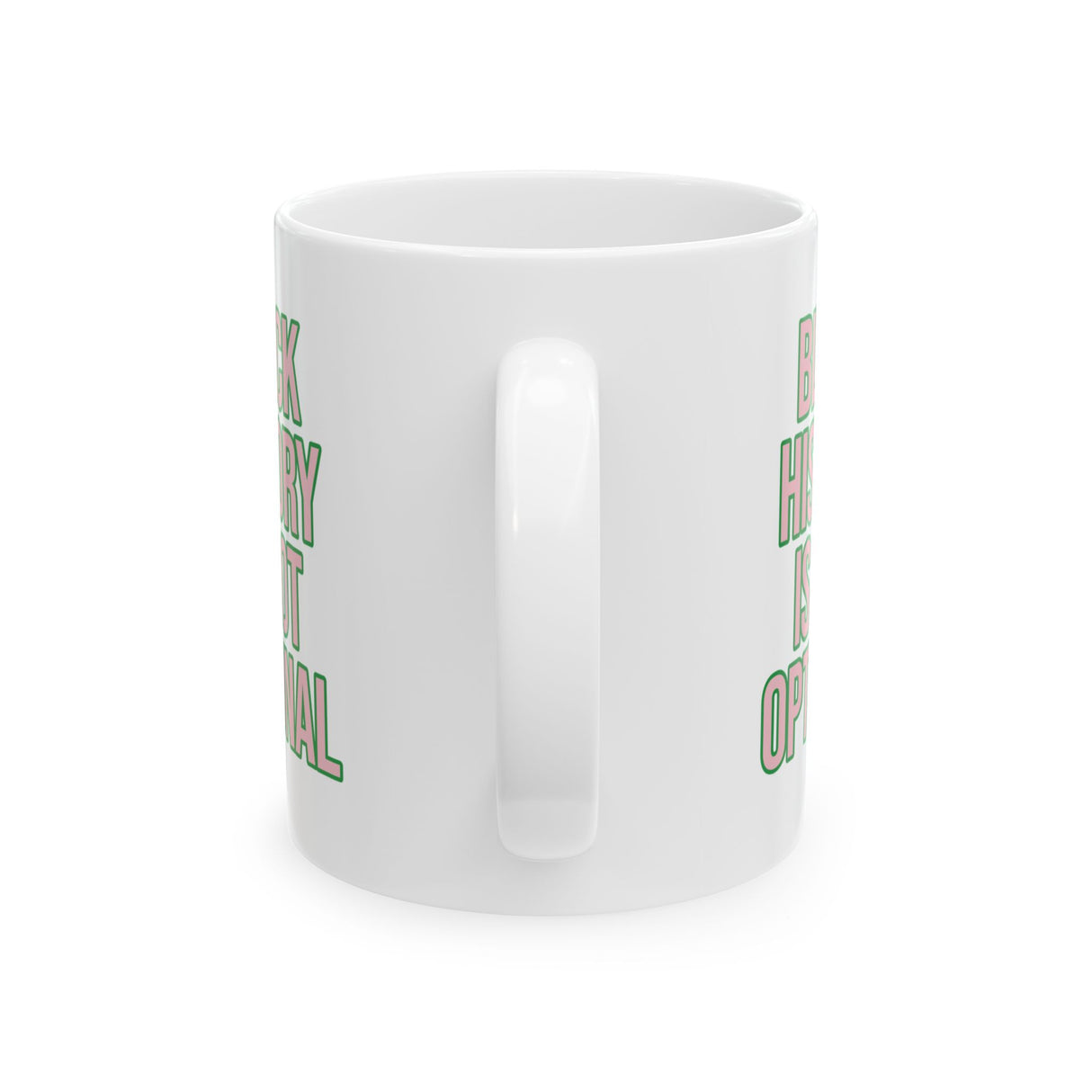 Black History is Not Optional Month 11oz (Pink & Green)-Mug-The Original God Ain't Petty But I Am