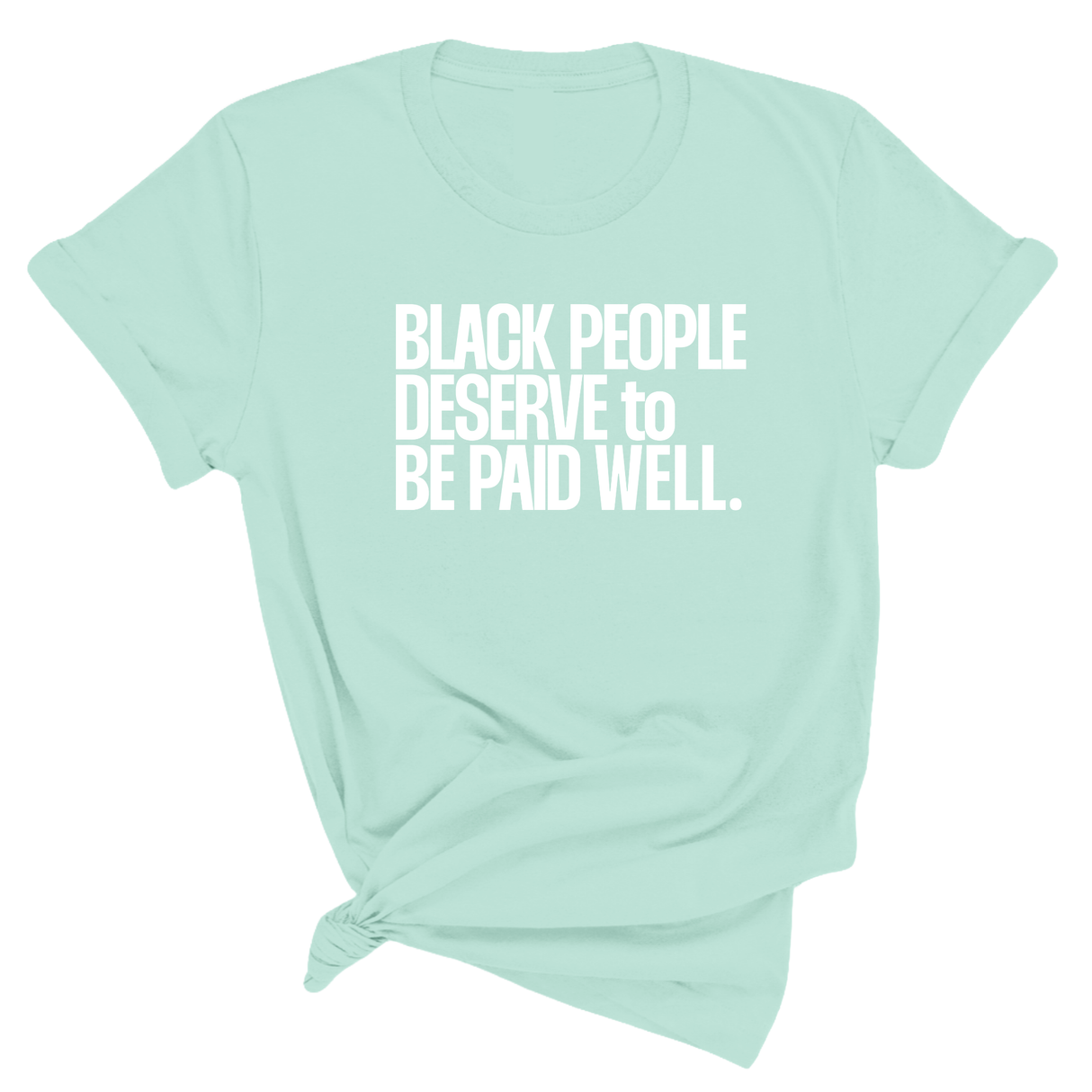 Black People Deserve to Be Paid Well Unisex Tee-T-Shirt-The Original God Ain't Petty But I Am