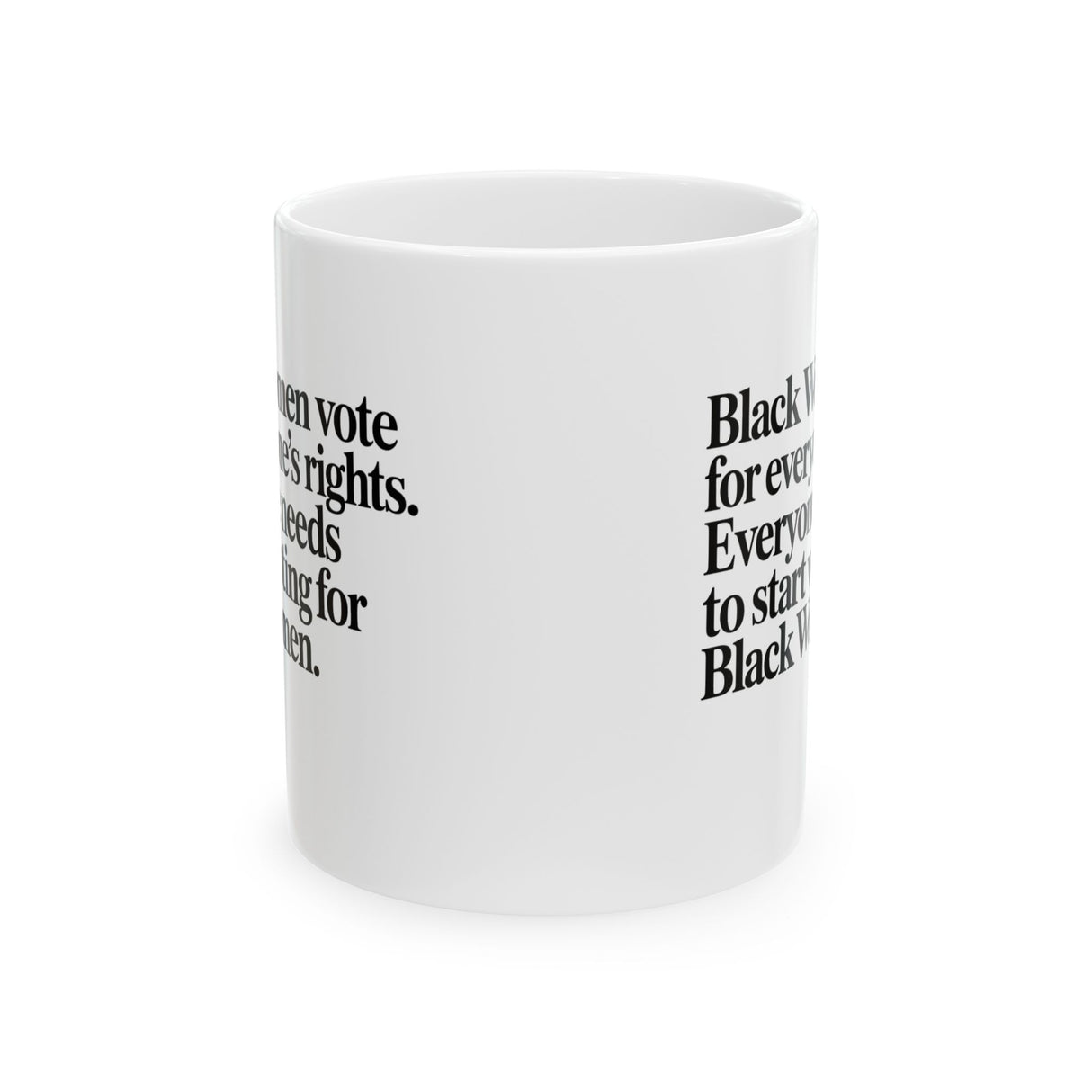 Black Women vote for everyone's rights. Everyone needs to start voting for Black Women Mug 11oz (White & Black)-Mug-The Original God Ain't Petty But I Am