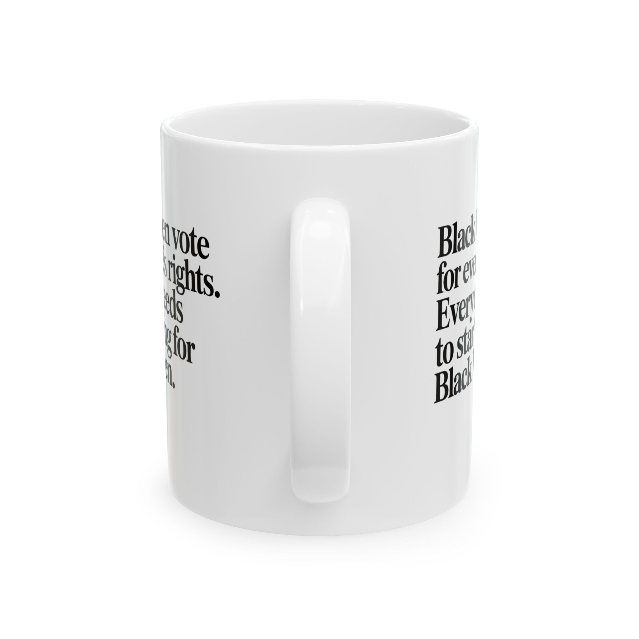 Black Women vote for everyone's rights. Everyone needs to start voting for Black Women Mug 11oz (White & Black)-Mug-The Original God Ain't Petty But I Am