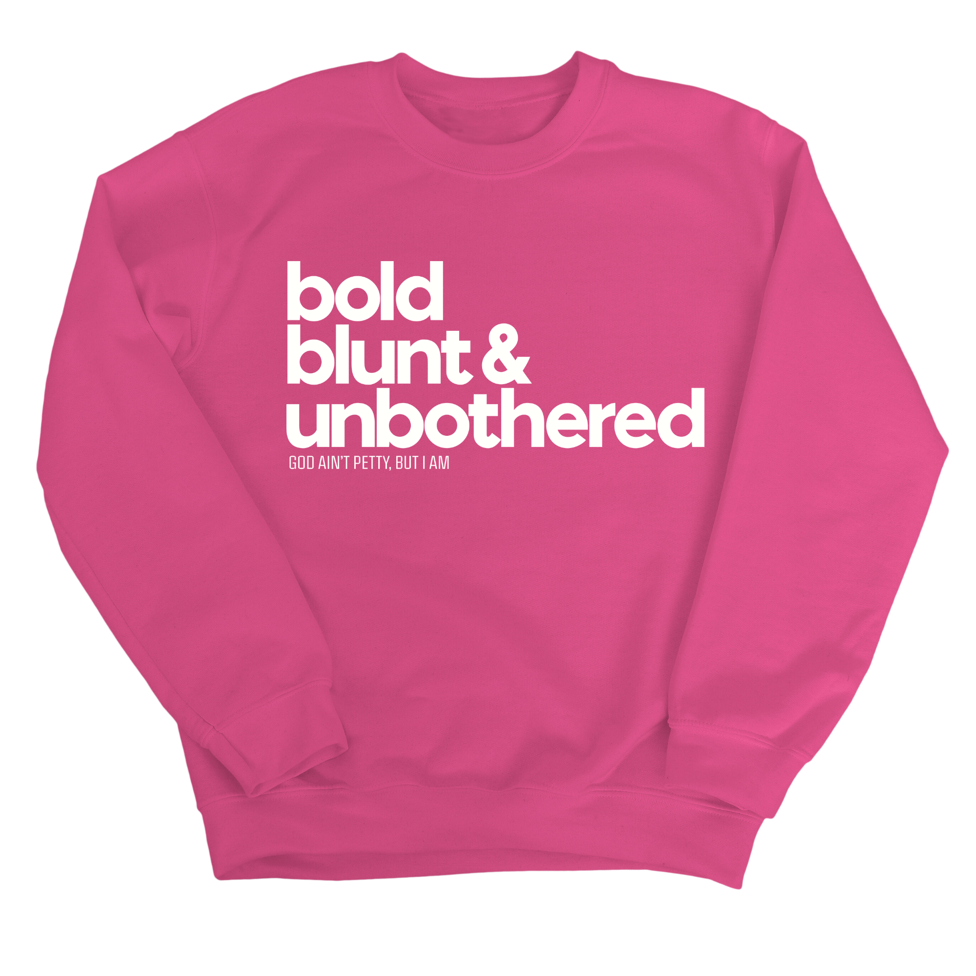 Bold Blunt & Unbothered Unisex Sweatshirt-Sweatshirt-The Original God Ain't Petty But I Am