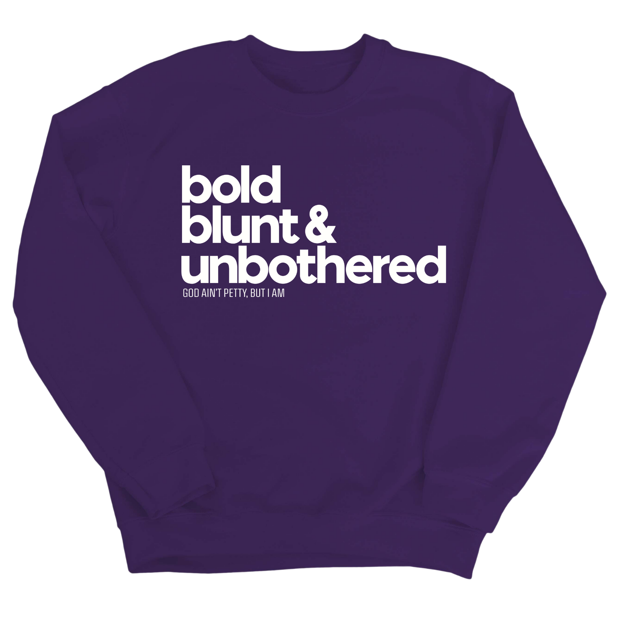 Bold Blunt & Unbothered Unisex Sweatshirt-Sweatshirt-The Original God Ain't Petty But I Am