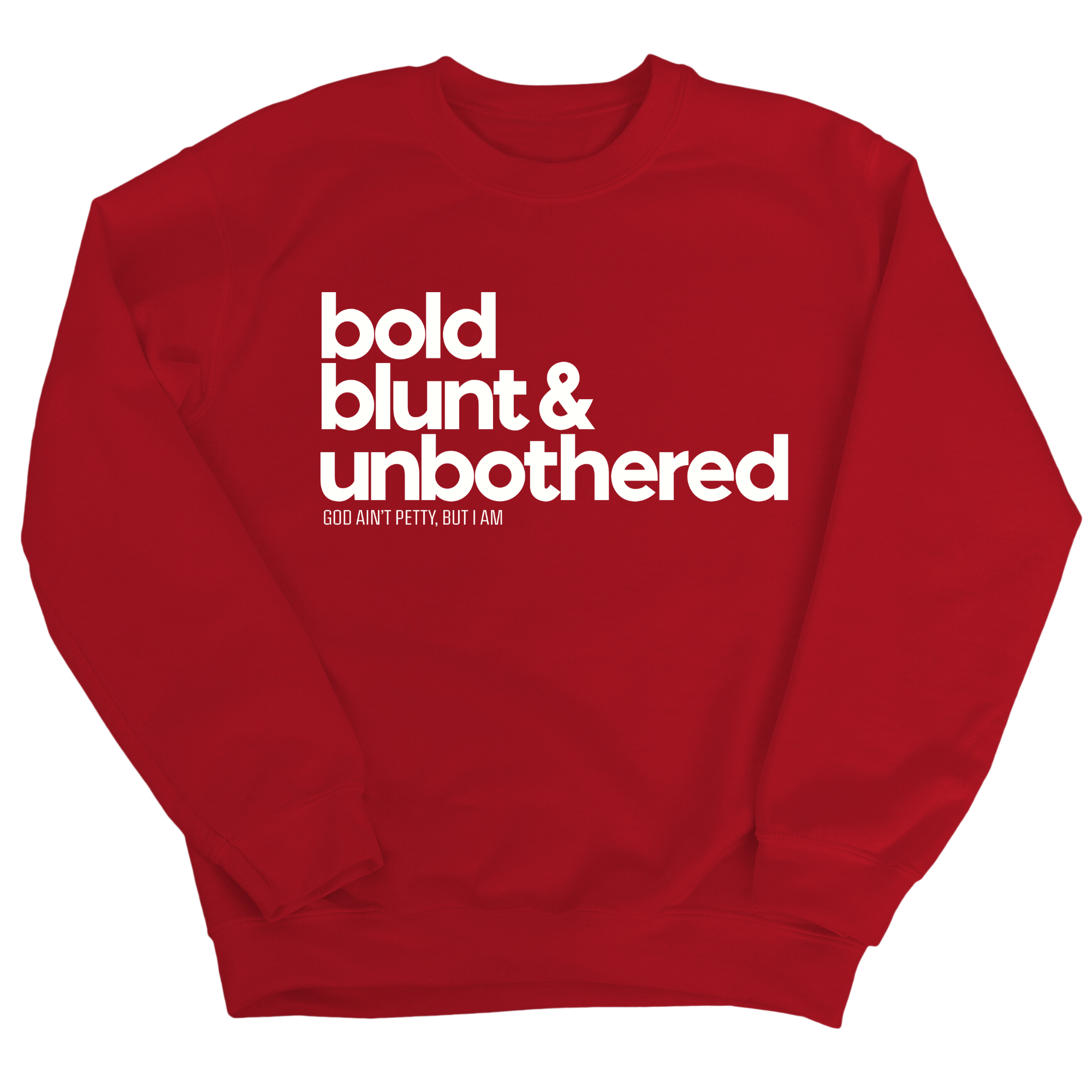 Bold Blunt & Unbothered Unisex Sweatshirt-Sweatshirt-The Original God Ain't Petty But I Am