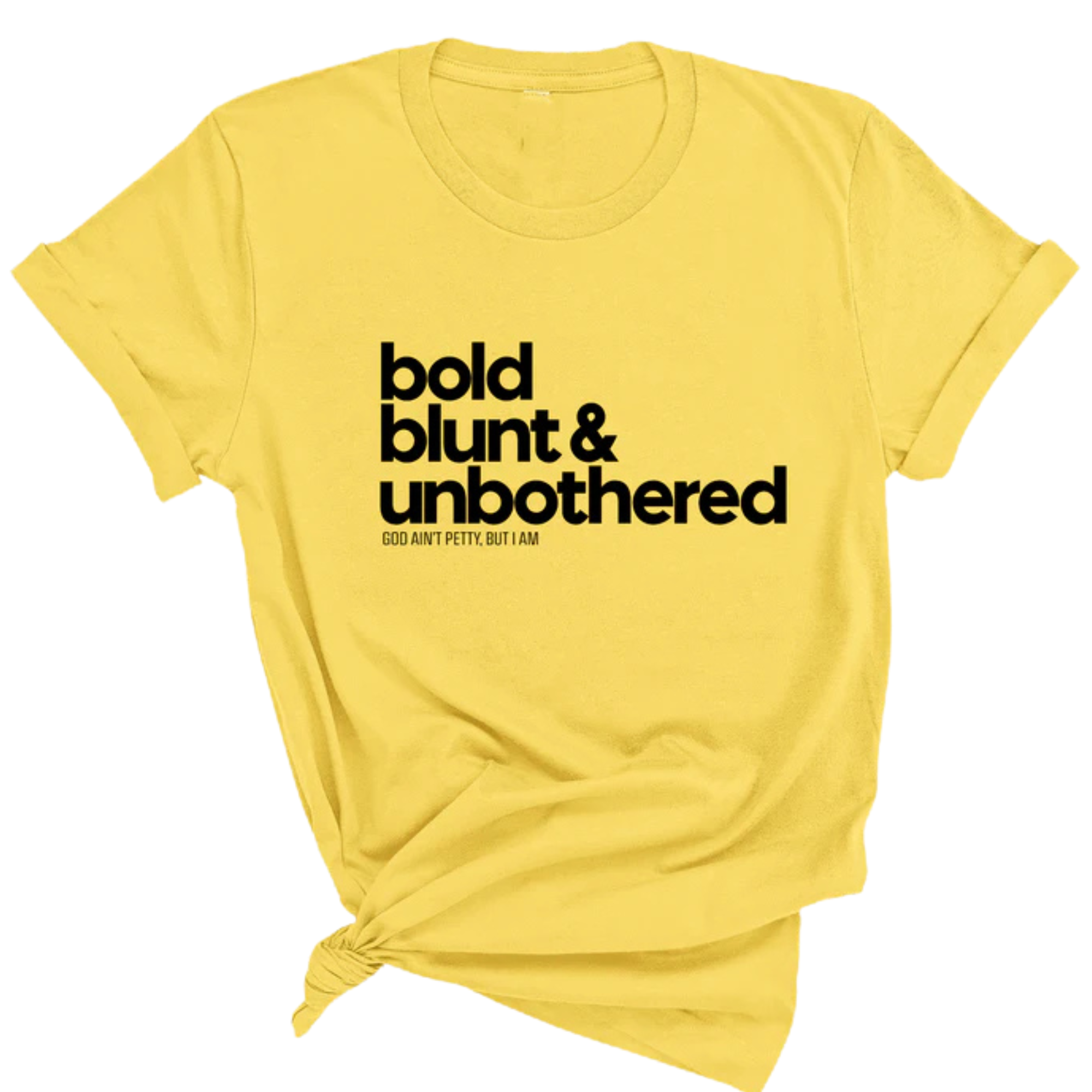 Bold Blunt & Unbothered Unisex Tee-T-Shirt-The Original God Ain't Petty But I Am
