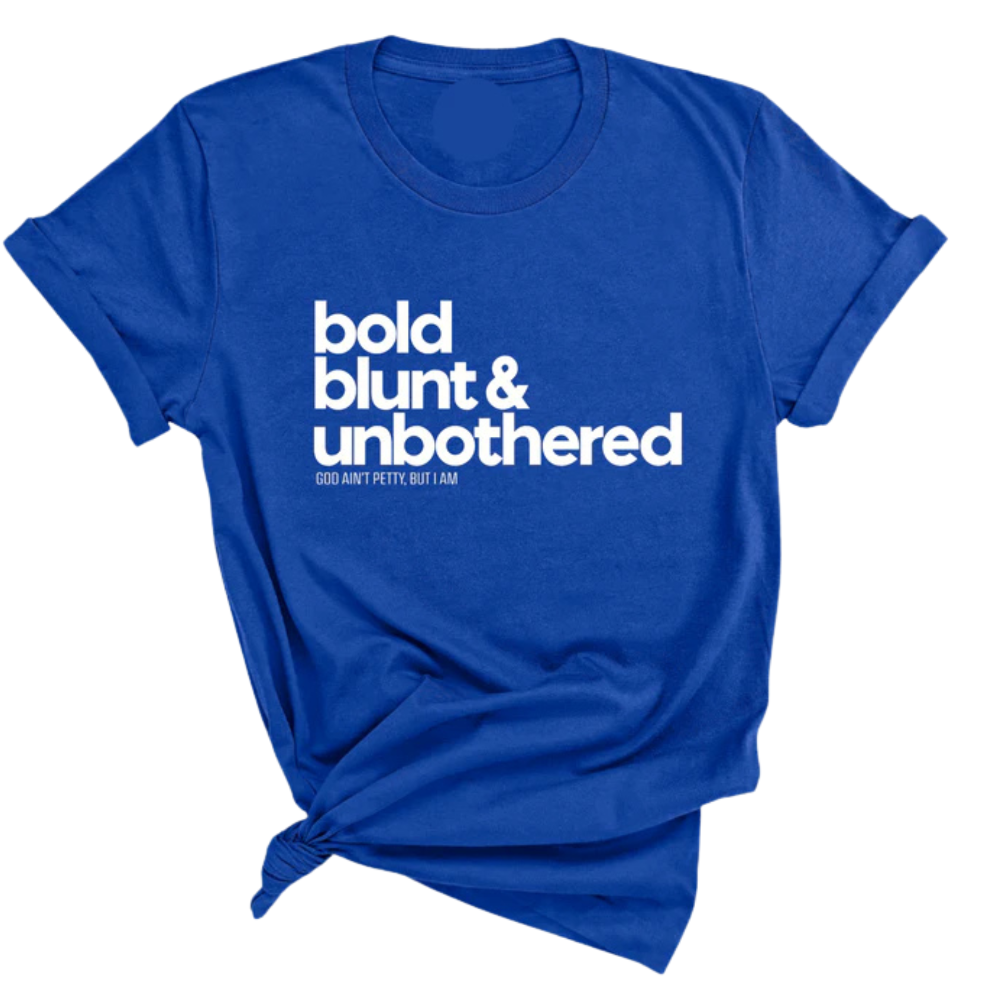 Bold Blunt & Unbothered Unisex Tee-T-Shirt-The Original God Ain't Petty But I Am