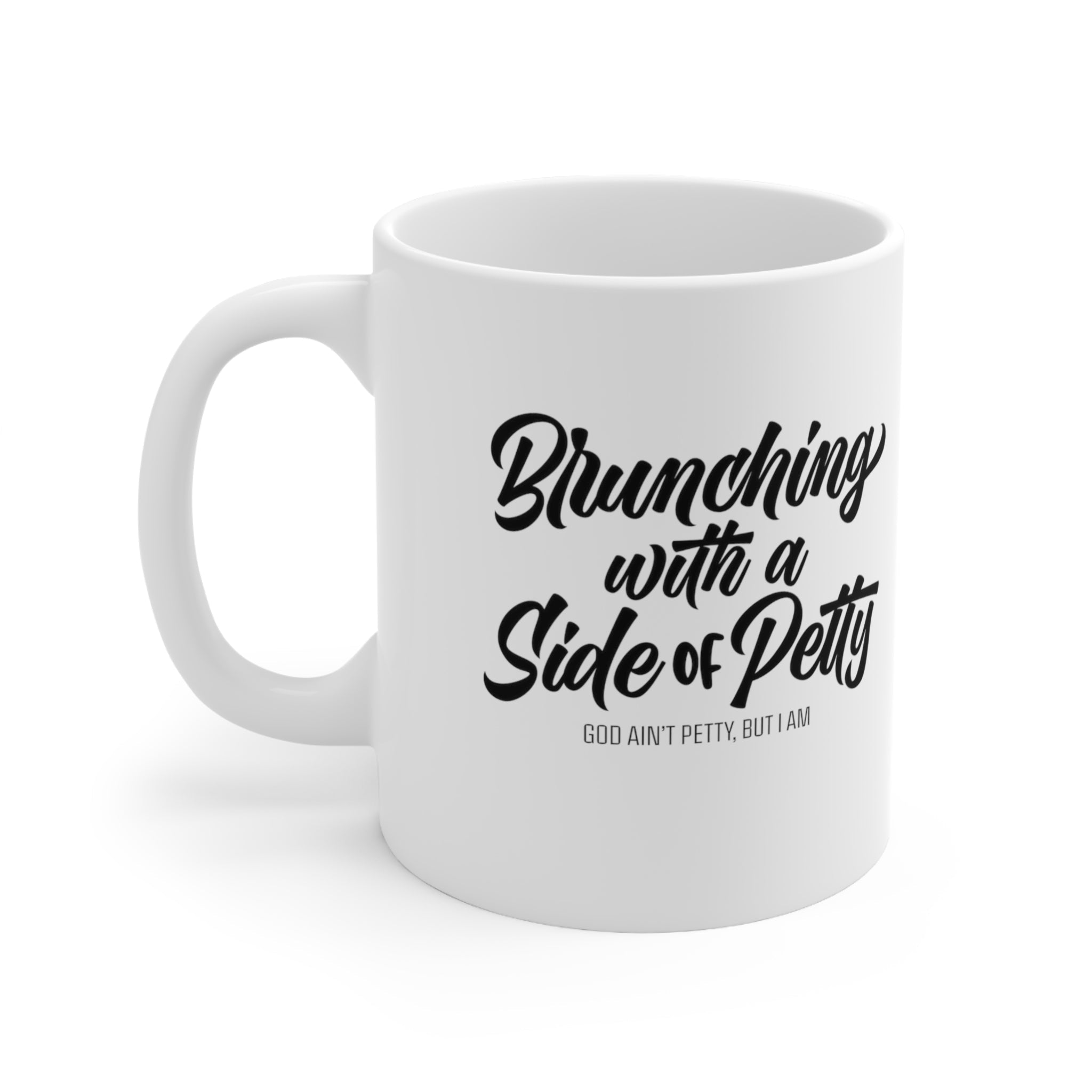 Brunching with a Side of Petty Mug 11oz (White/Black)-Mug-The Original God Ain't Petty But I Am