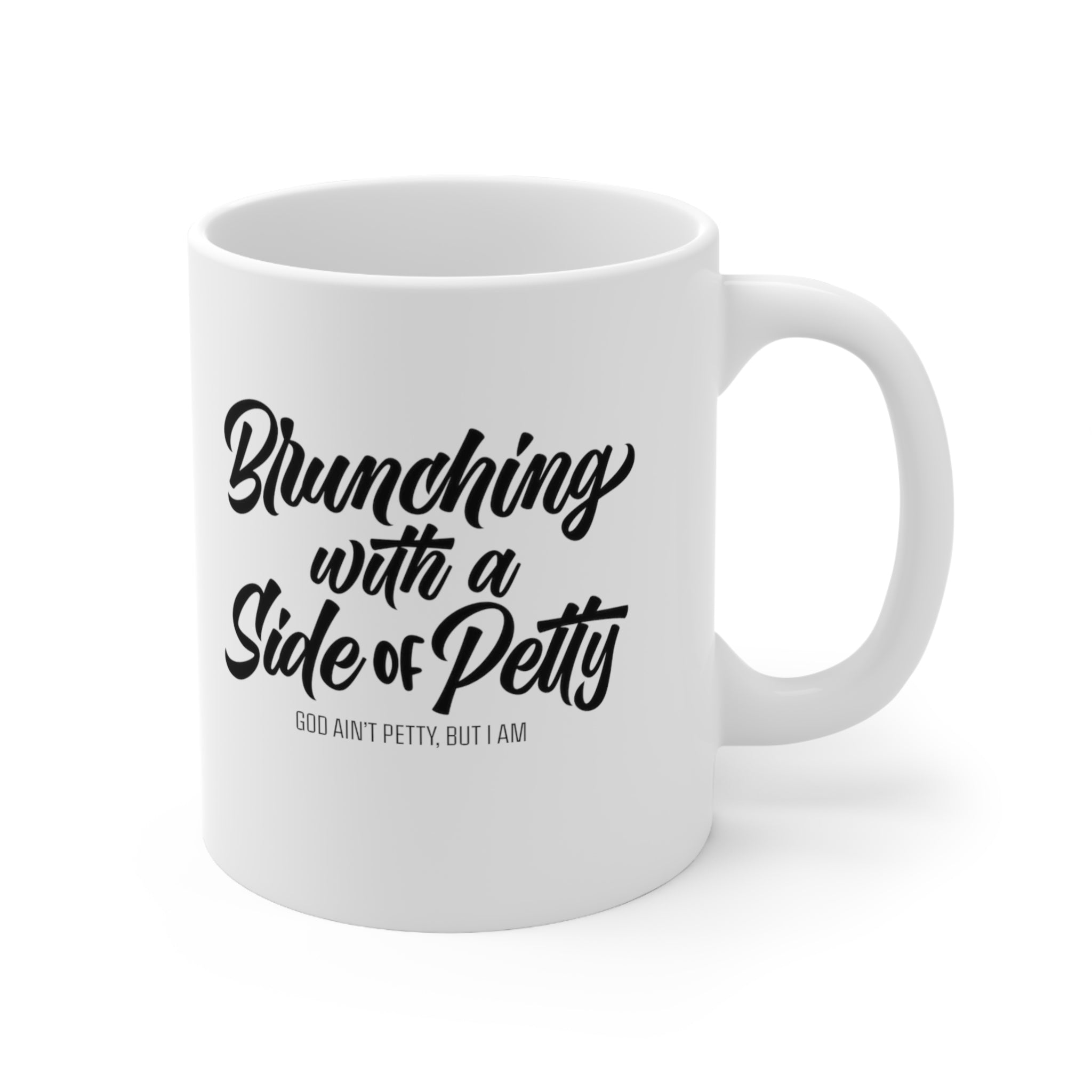 Brunching with a Side of Petty Mug 11oz (White/Black)-Mug-The Original God Ain't Petty But I Am