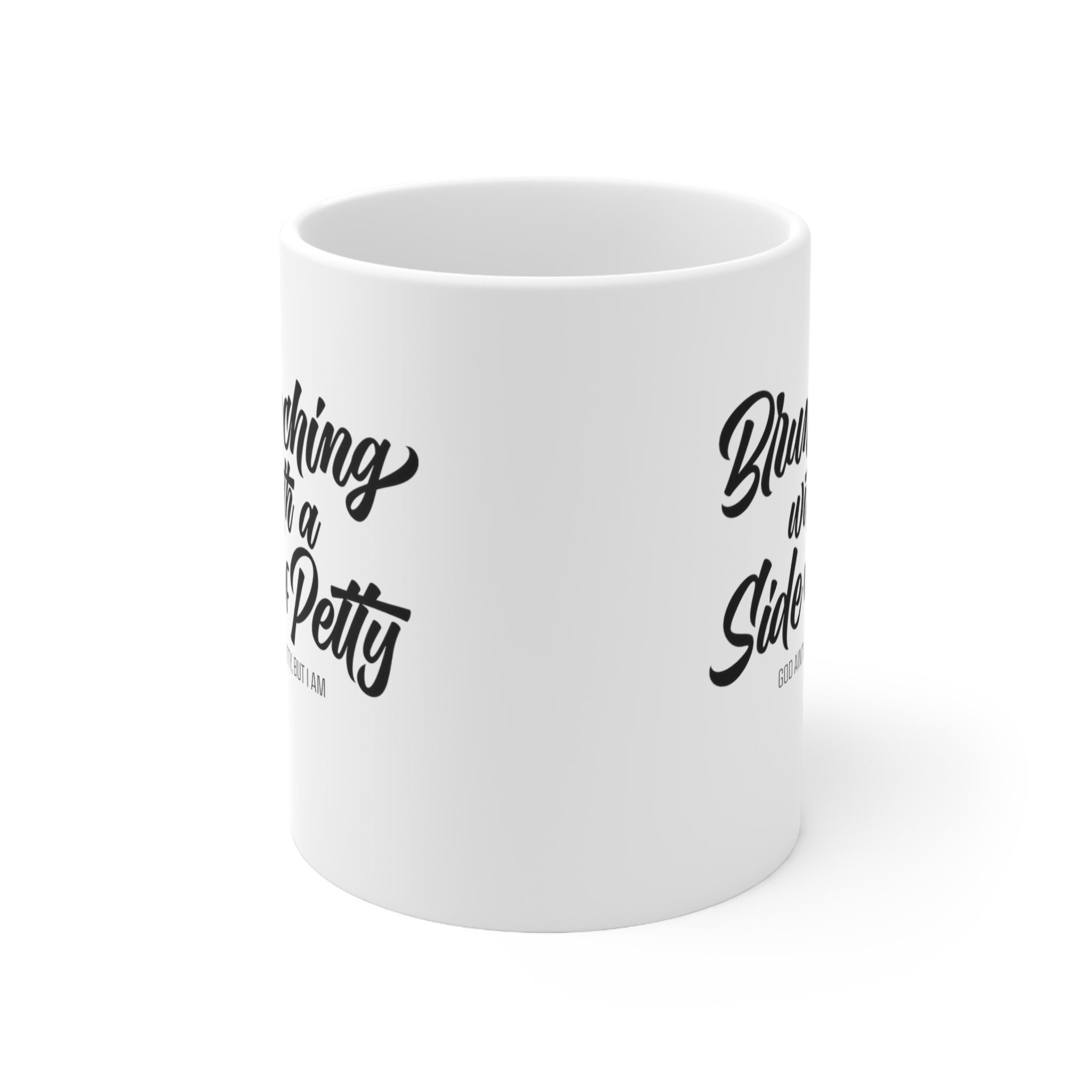 Brunching with a Side of Petty Mug 11oz (White/Black)-Mug-The Original God Ain't Petty But I Am
