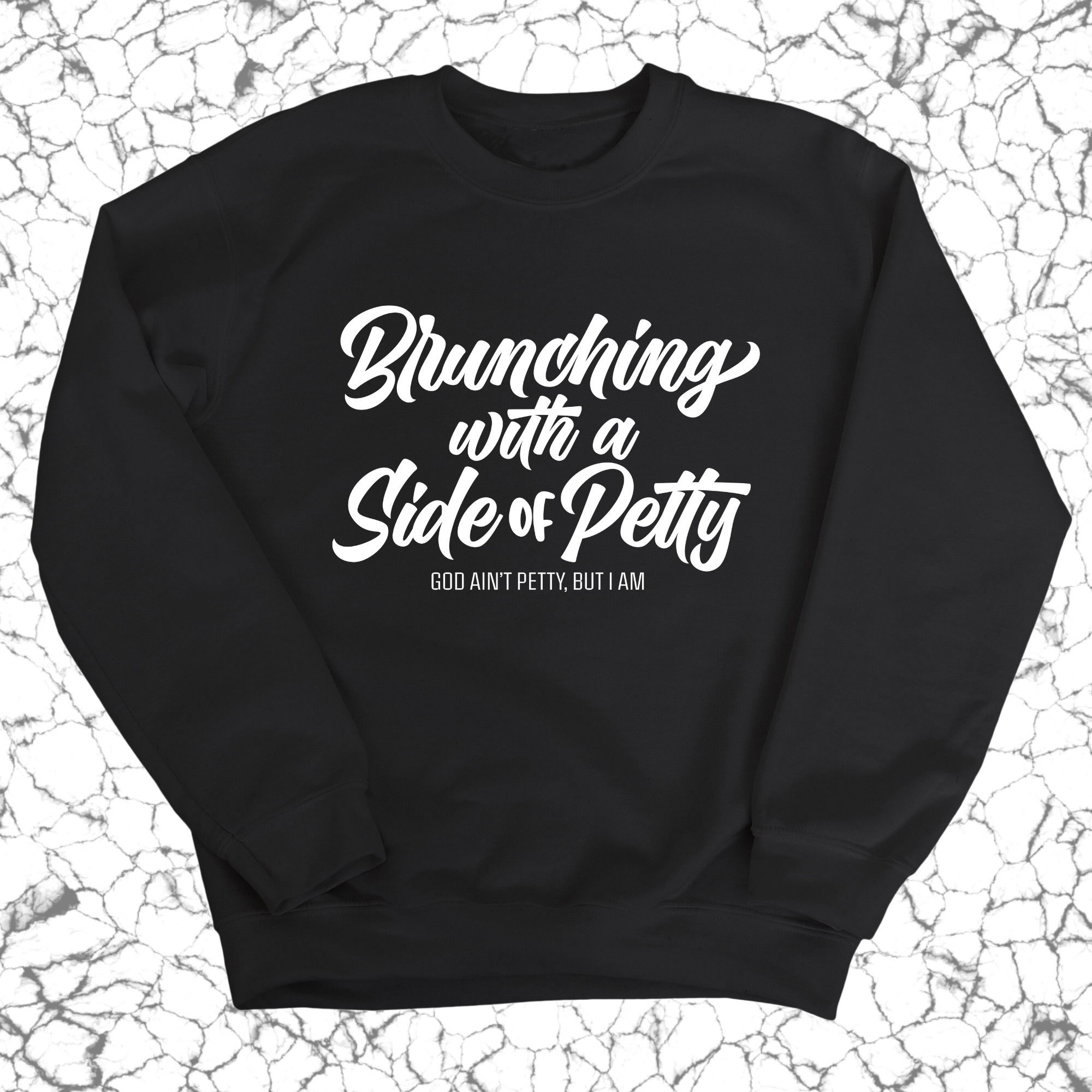Brunching with a Side of Petty Unisex Sweatshirt-Sweatshirt-The Original God Ain't Petty But I Am