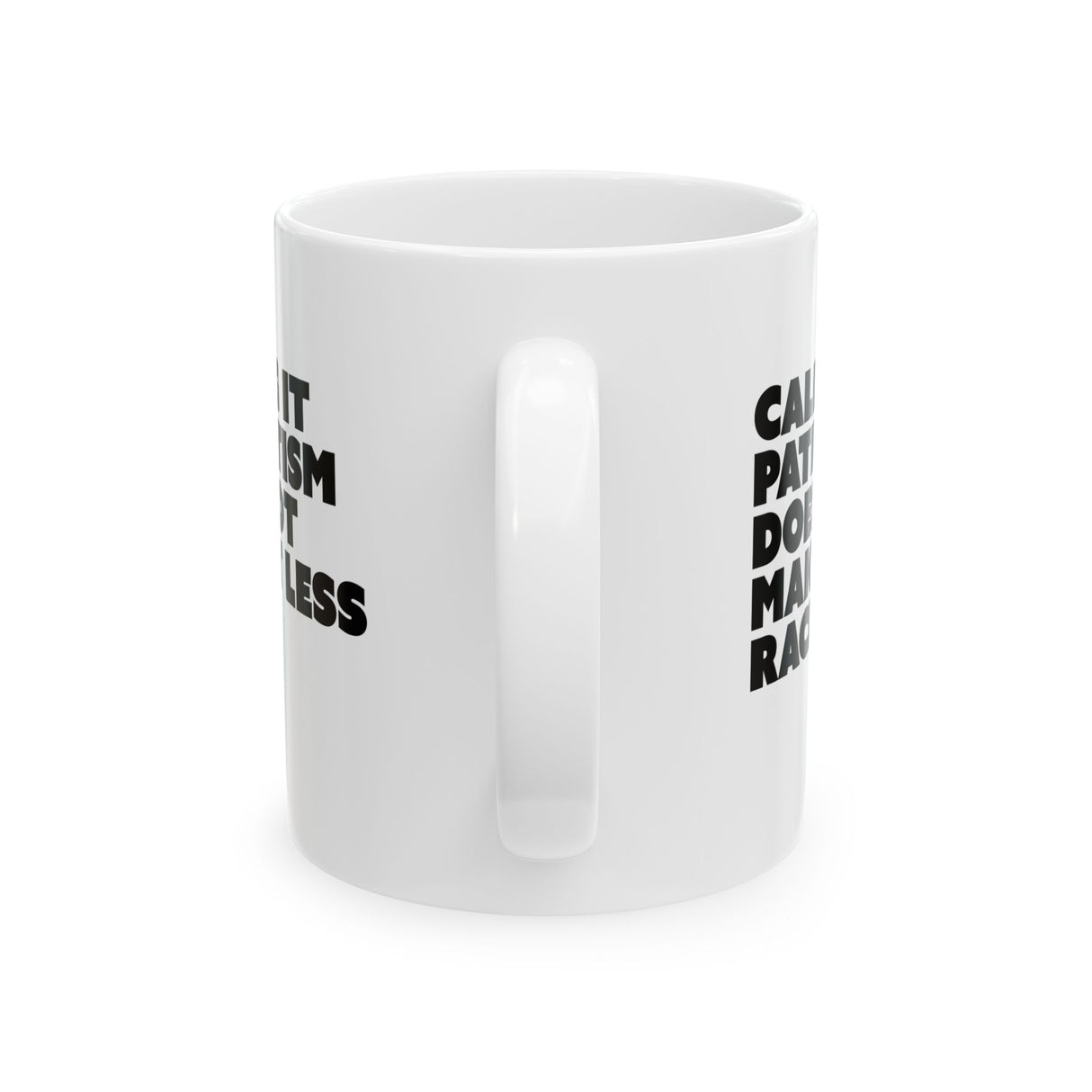 Calling It Patriotism Does Not Make It Less Racist Mug 11oz (White & Black)-Mug-The Original God Ain't Petty But I Am