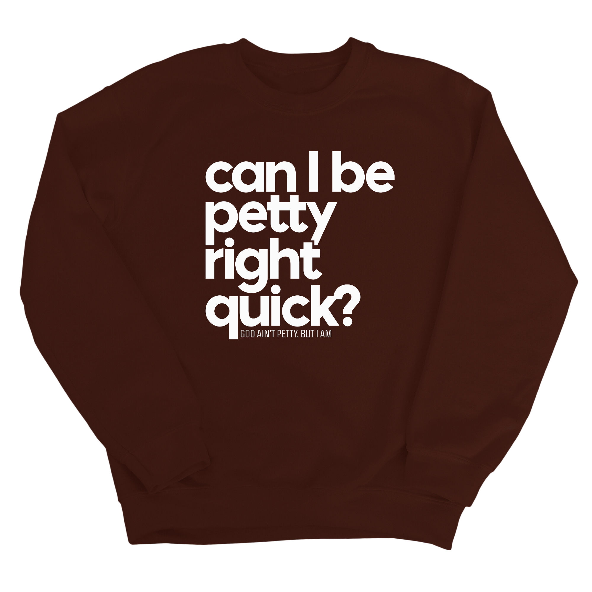 Can I Be Petty Right Quick Unisex Sweatshirt-Sweatshirt-The Original God Ain't Petty But I Am
