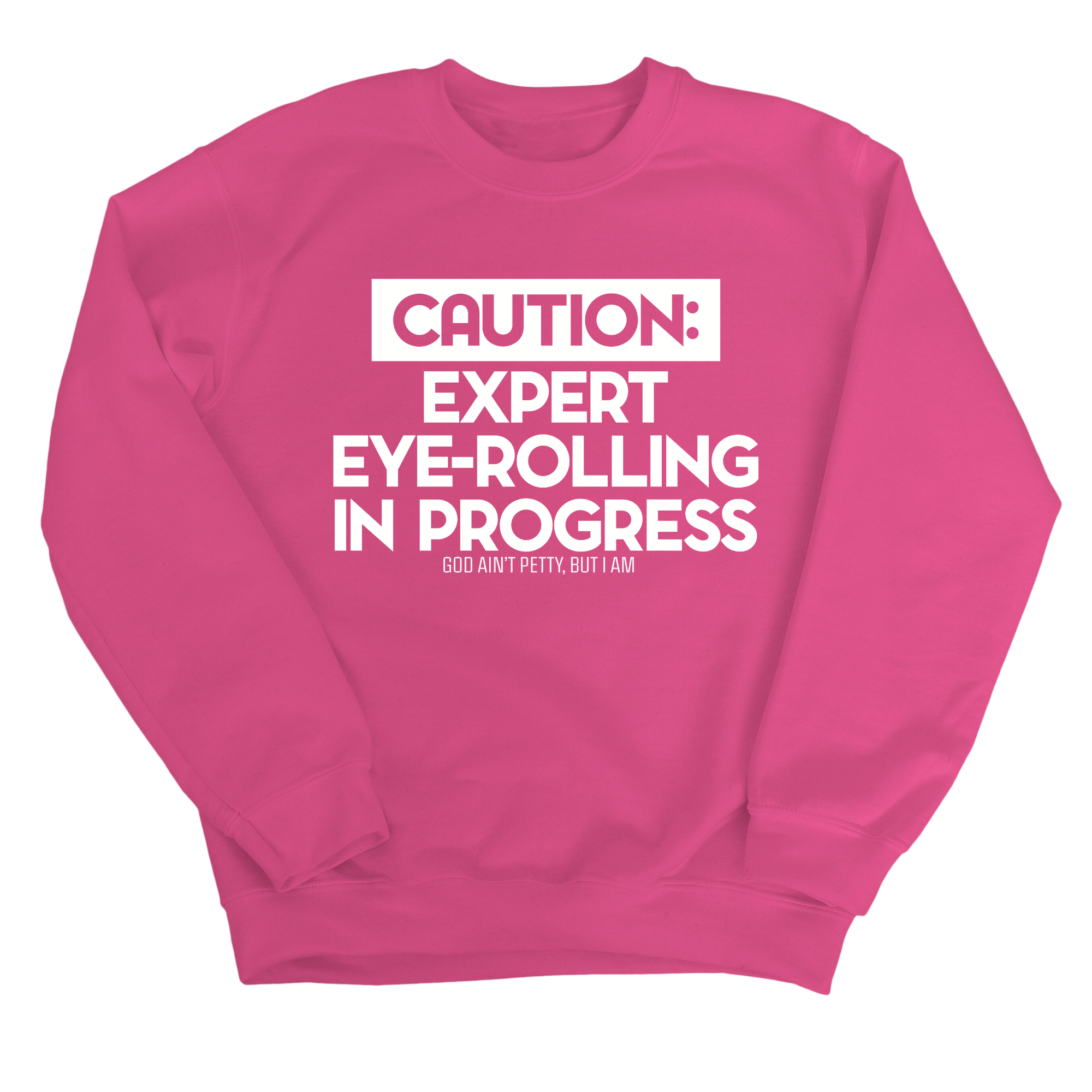 Caution Expert eye-rolling in progress Unisex Sweatshirt-Sweatshirt-The Original God Ain't Petty But I Am