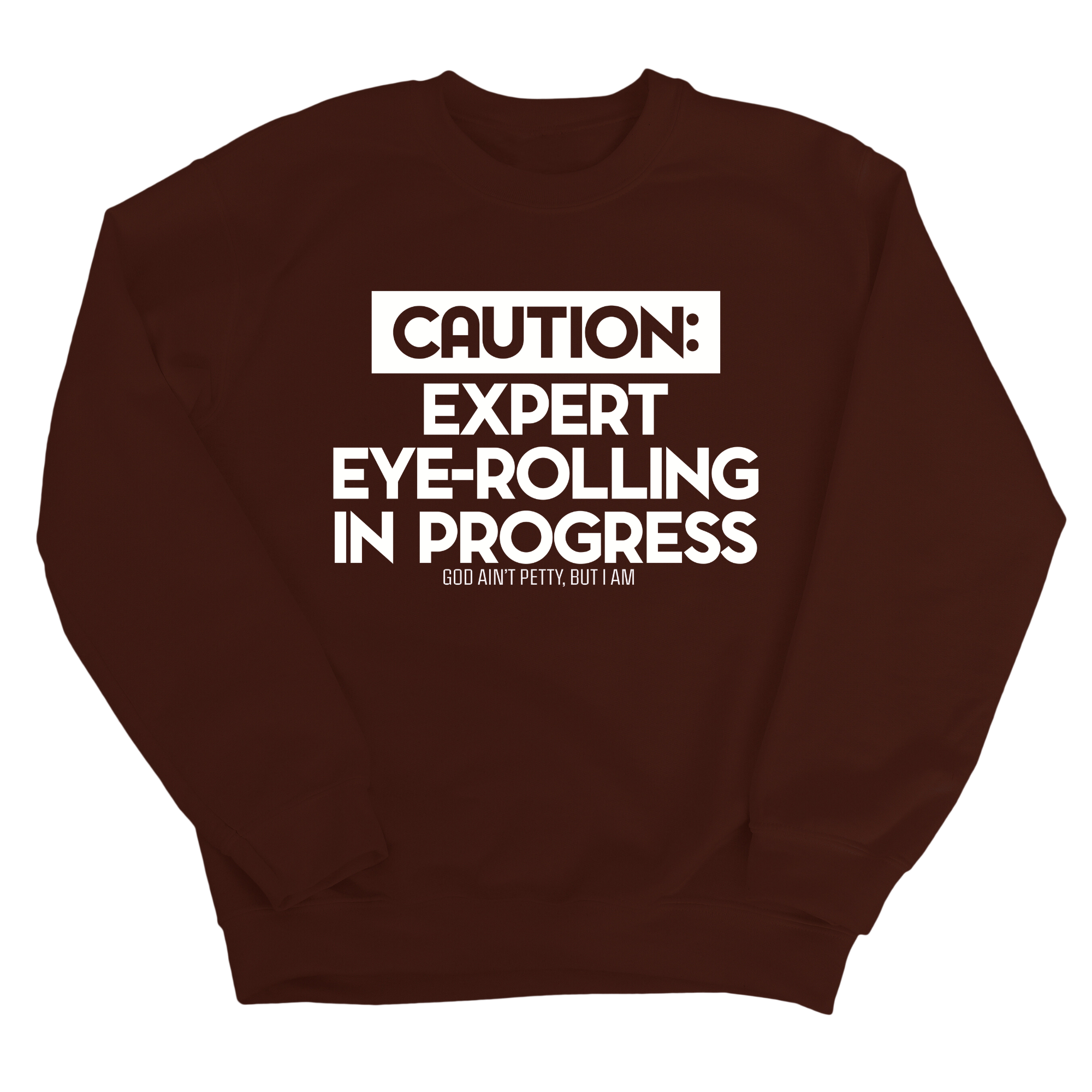 Caution Expert eye-rolling in progress Unisex Sweatshirt-Sweatshirt-The Original God Ain't Petty But I Am