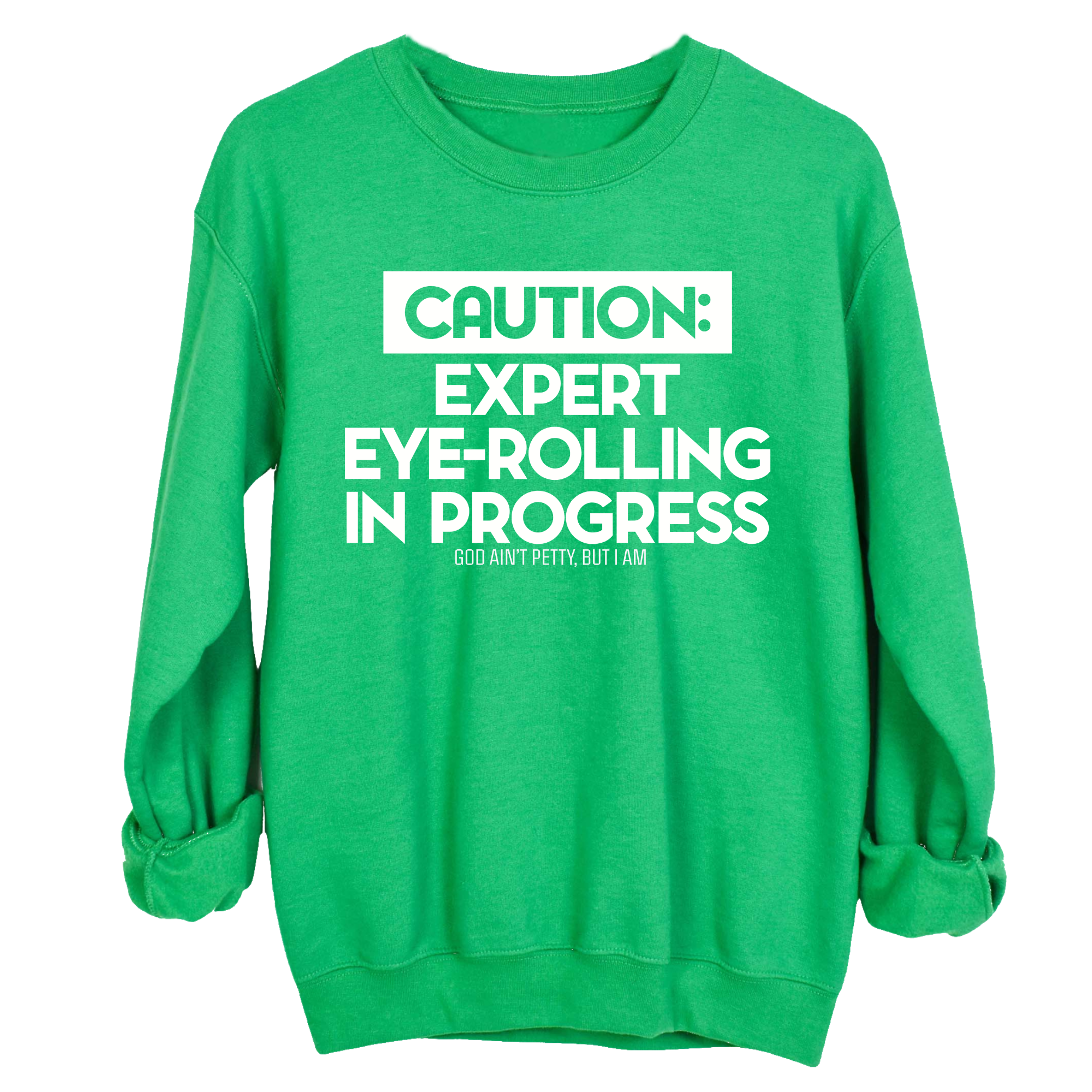 Caution Expert eye-rolling in progress Unisex Sweatshirt-Sweatshirt-The Original God Ain't Petty But I Am