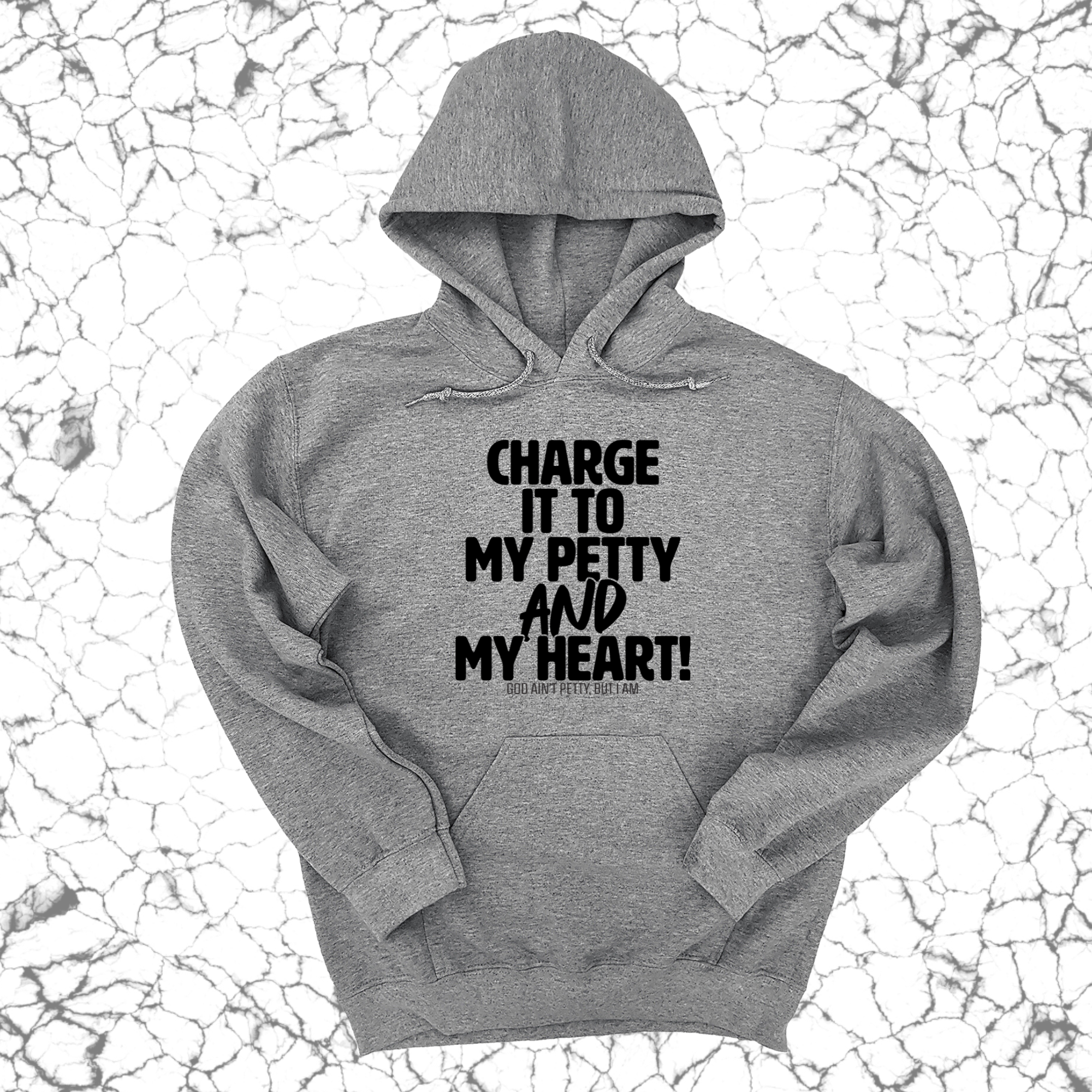 Charge it to my Petty and my Heart Unisex Hoodie-Hoodie-The Original God Ain't Petty But I Am