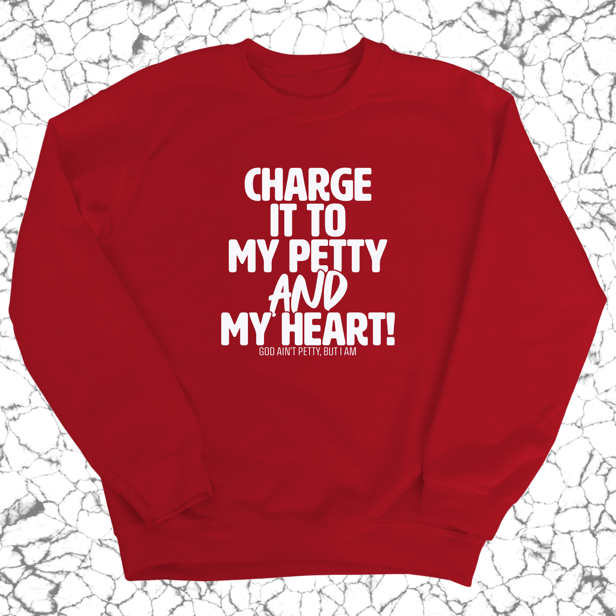 Charge it to my Petty and my Heart Unisex Sweatshirt-Sweatshirt-The Original God Ain't Petty But I Am