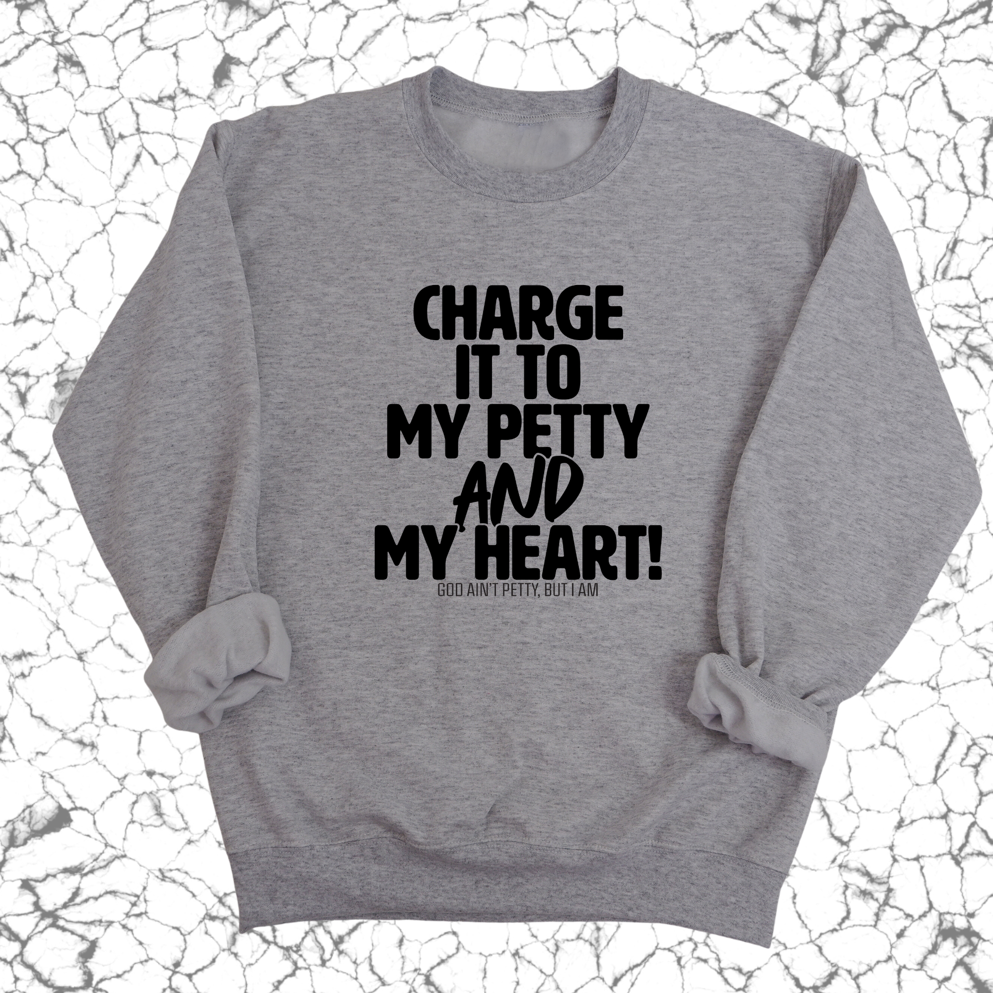 Charge it to my Petty and my Heart Unisex Sweatshirt-Sweatshirt-The Original God Ain't Petty But I Am
