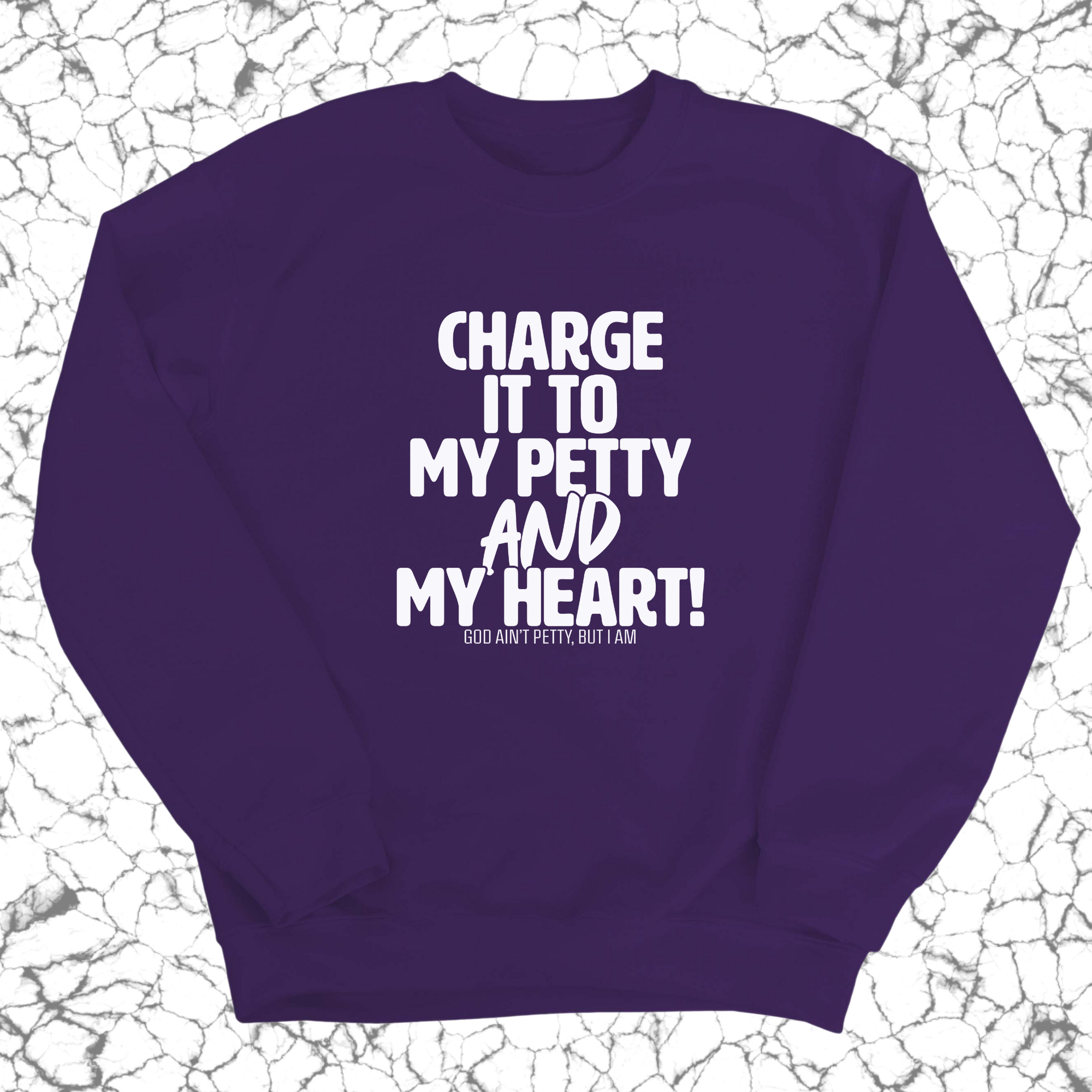 Charge it to my Petty and my Heart Unisex Sweatshirt-Sweatshirt-The Original God Ain't Petty But I Am