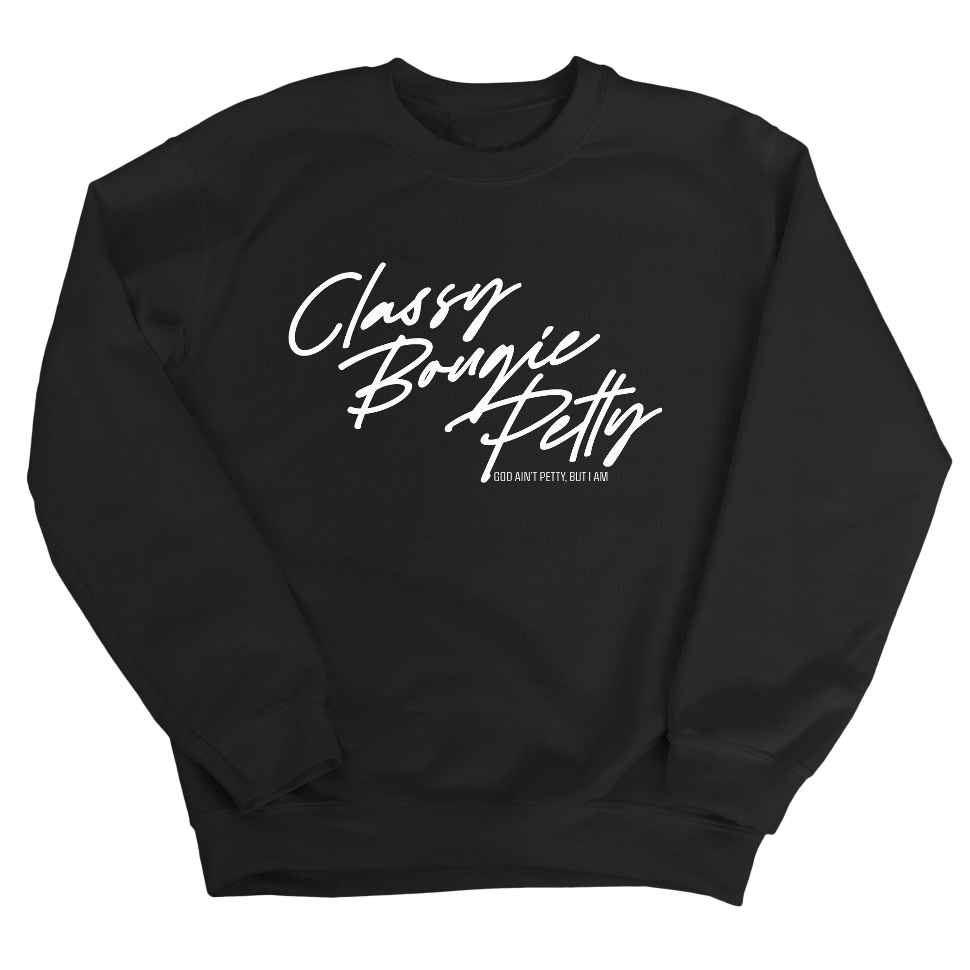 Classy Bougie Petty Unisex Sweatshirt-Sweatshirt-The Original God Ain't Petty But I Am