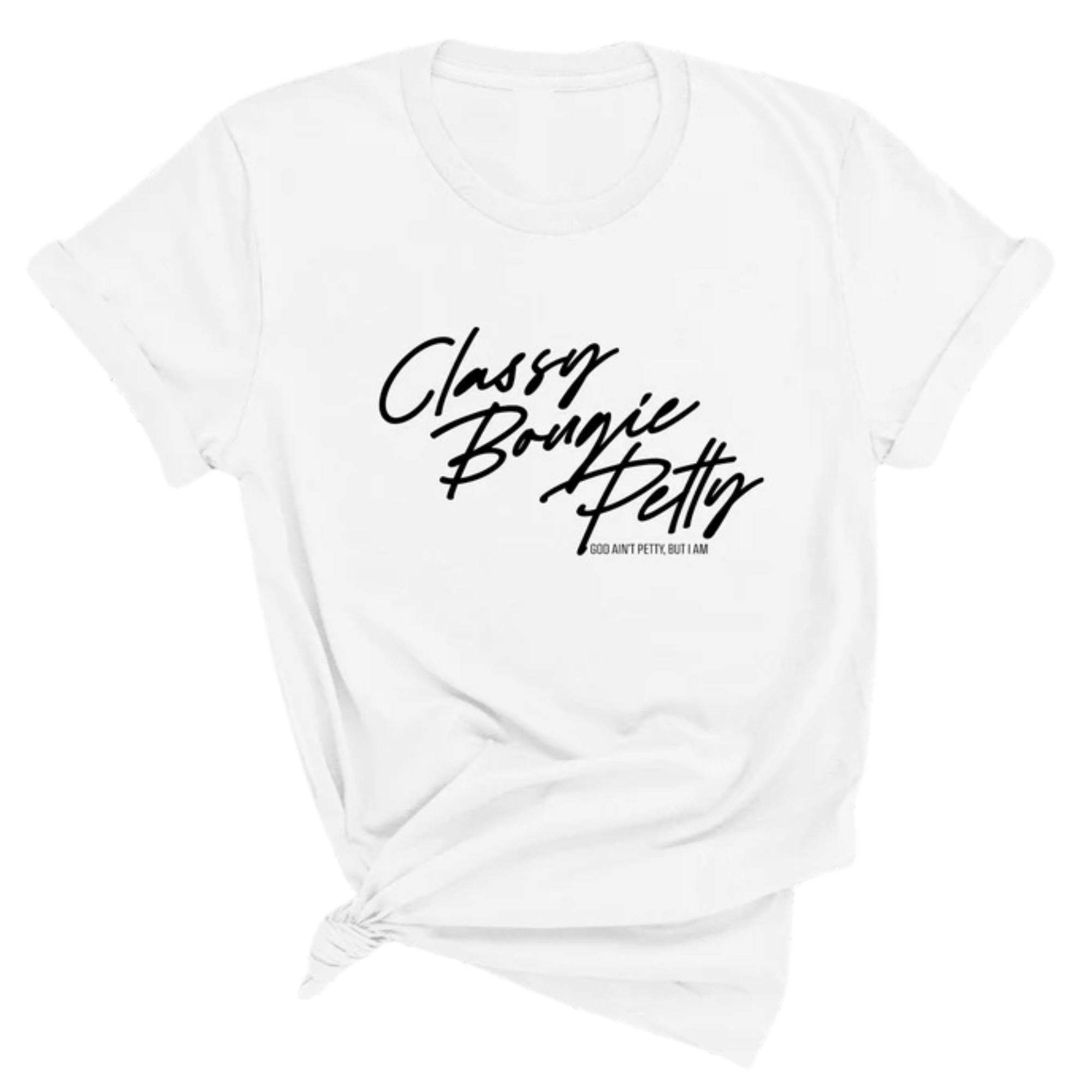 Classy Bougie Petty Unisex Tee-T-Shirt-The Original God Ain't Petty But I Am
