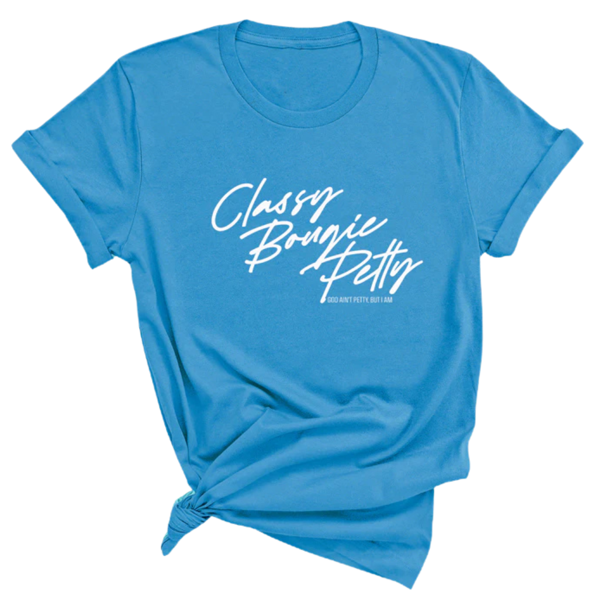 Classy Bougie Petty Unisex Tee-T-Shirt-The Original God Ain't Petty But I Am