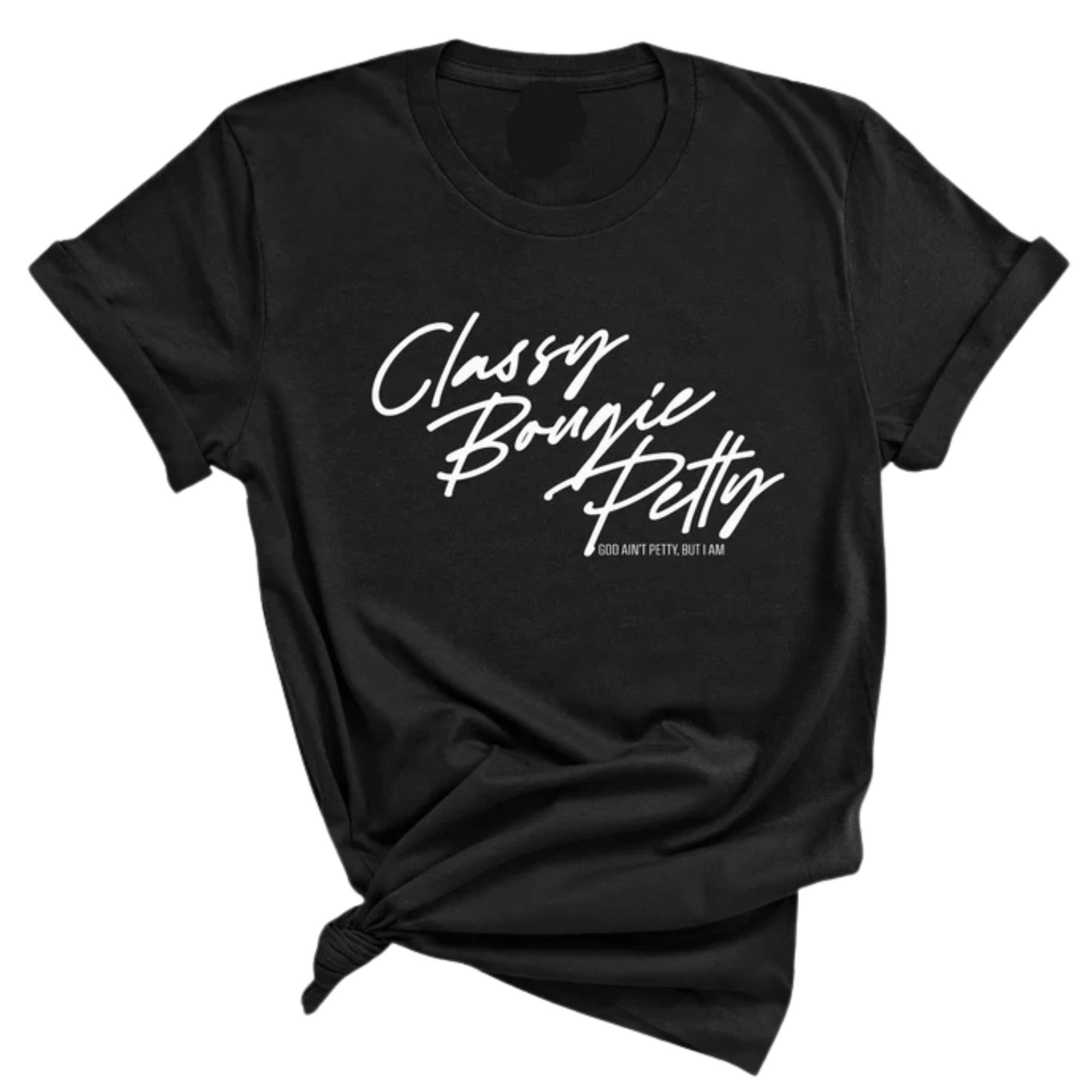 Classy Bougie Petty Unisex Tee-T-Shirt-The Original God Ain't Petty But I Am