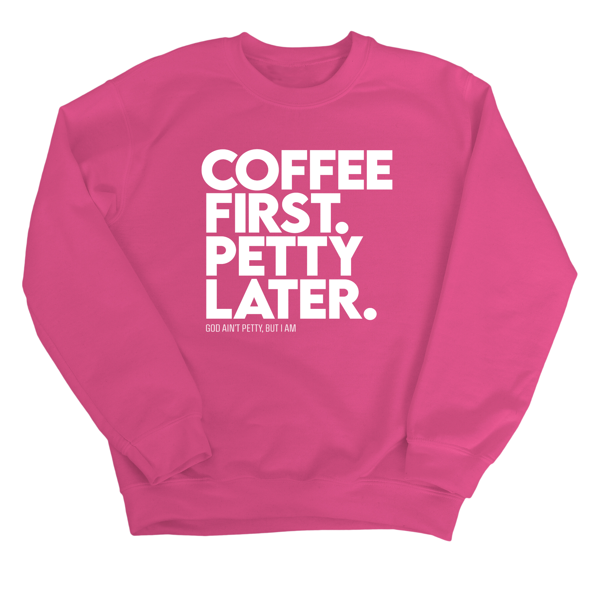 Coffee First Petty Later Unisex Sweatshirt-Sweatshirt-The Original God Ain't Petty But I Am