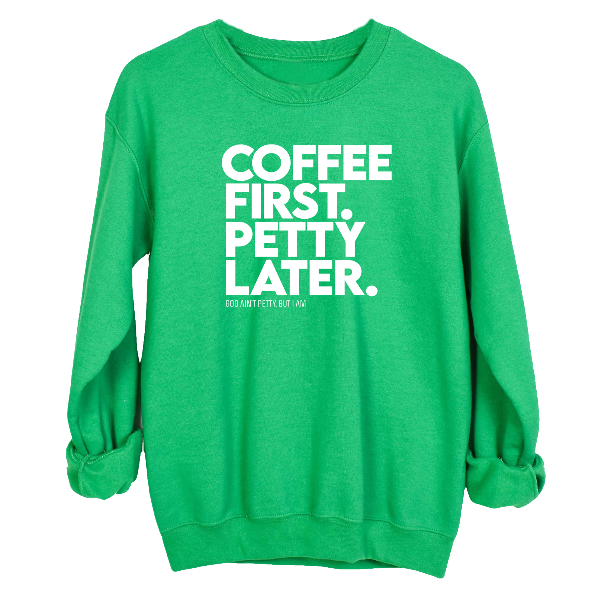 Coffee First Petty Later Unisex Sweatshirt-Sweatshirt-The Original God Ain't Petty But I Am