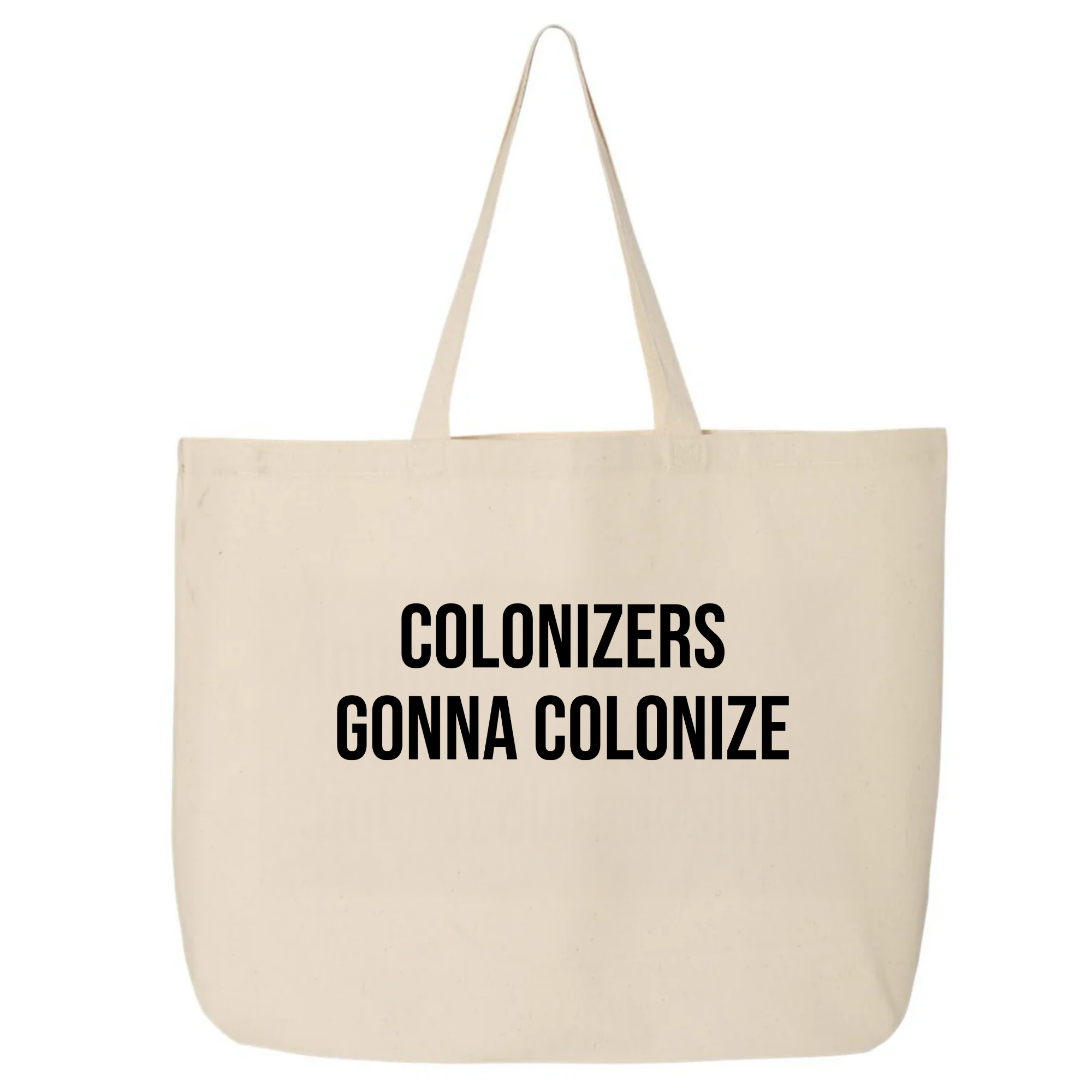 Colonizers Gonna Colonize Tote bag-Tote Bag-The Original God Ain't Petty But I Am