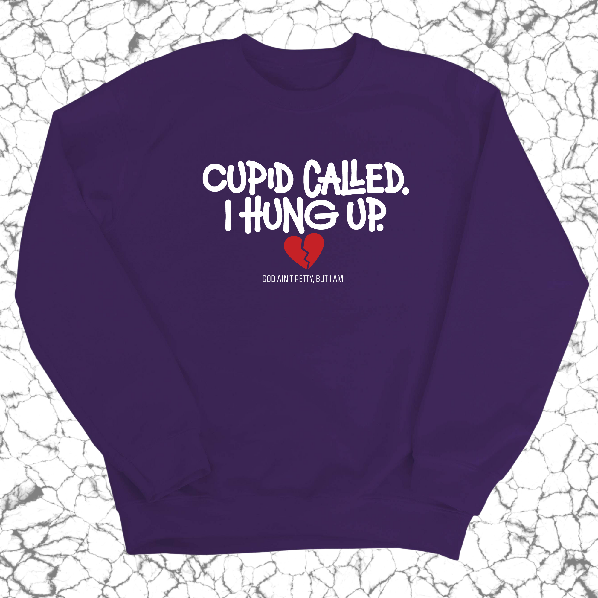 Cupid Called I hung up Unisex Sweatshirt-Sweatshirt-The Original God Ain't Petty But I Am