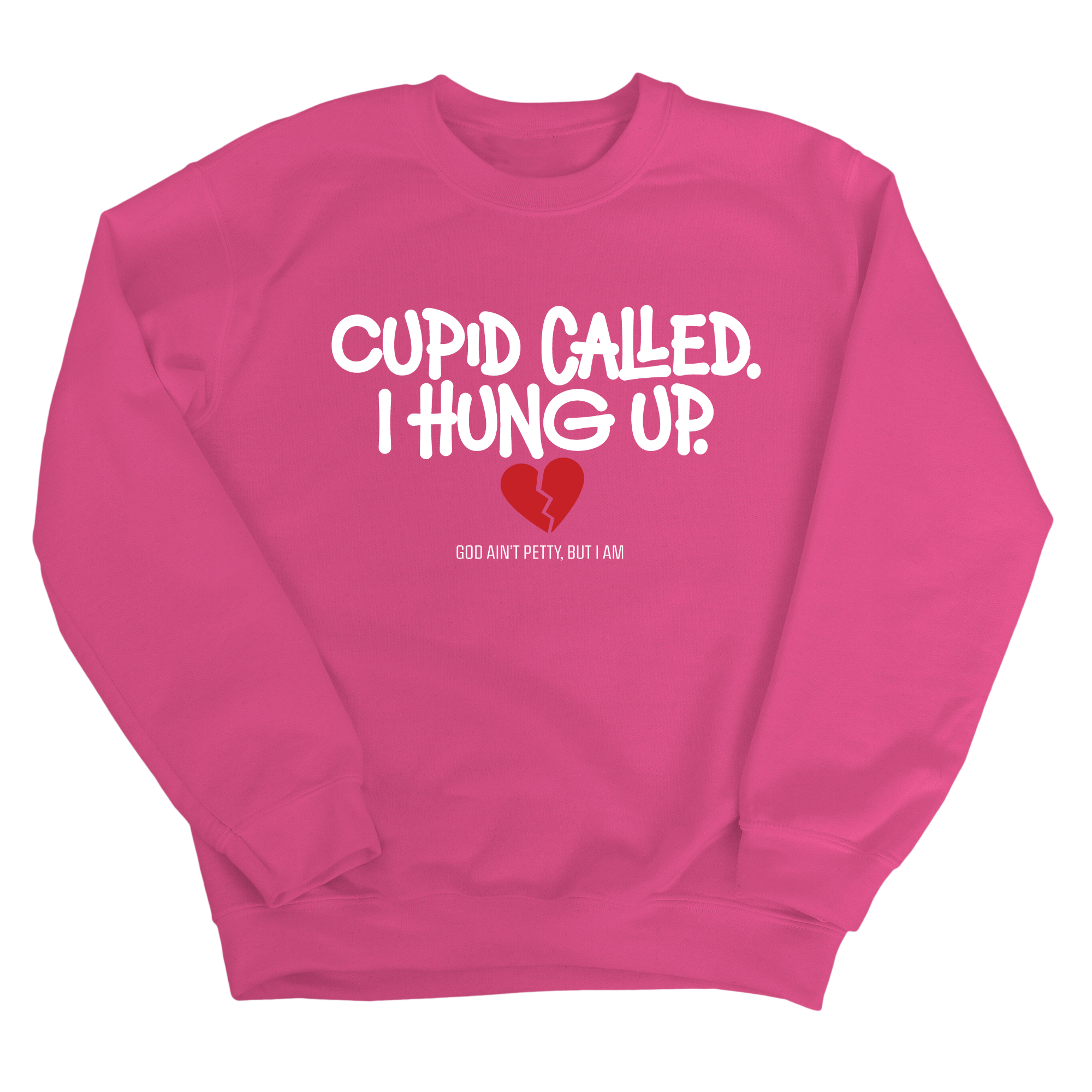 Cupid Called I hung up Unisex Sweatshirt-Sweatshirt-The Original God Ain't Petty But I Am
