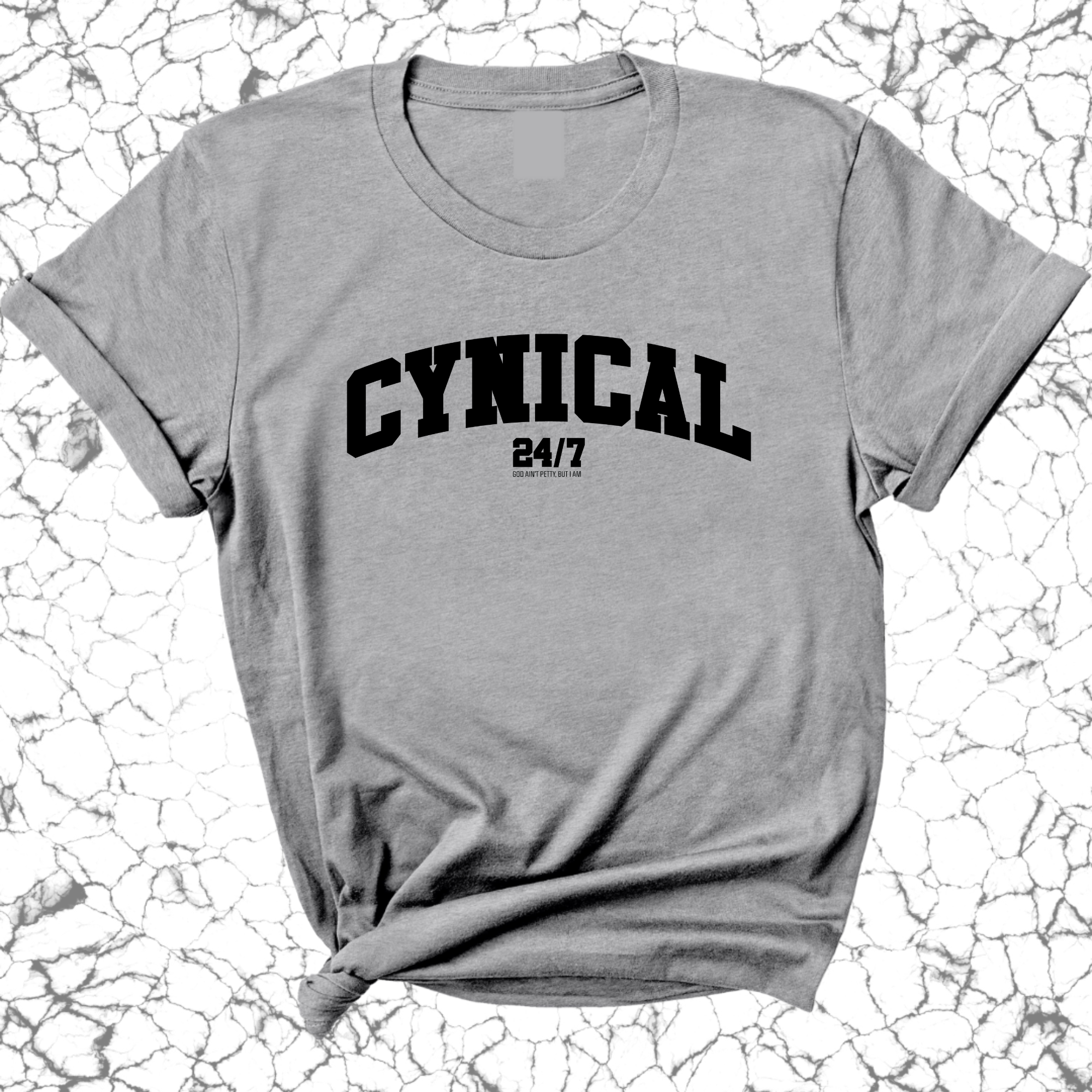 Cynical 24/7 Unisex Tee-T-Shirt-The Original God Ain't Petty But I Am
