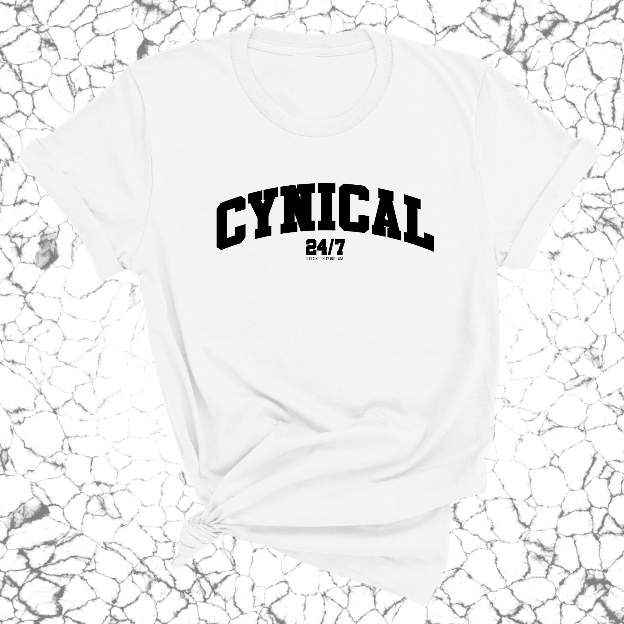 Cynical 24/7 Unisex Tee-T-Shirt-The Original God Ain't Petty But I Am