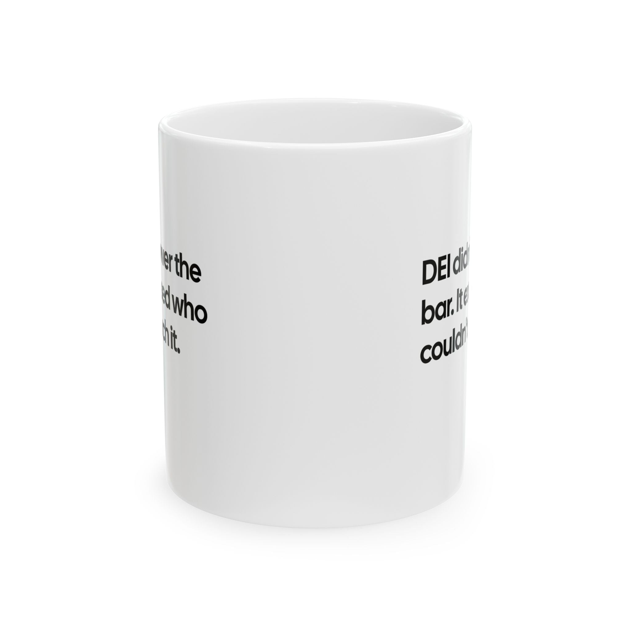 DEI Didn't Lower the Bar Mug 11oz (White & Black)-Mug-The Original God Ain't Petty But I Am