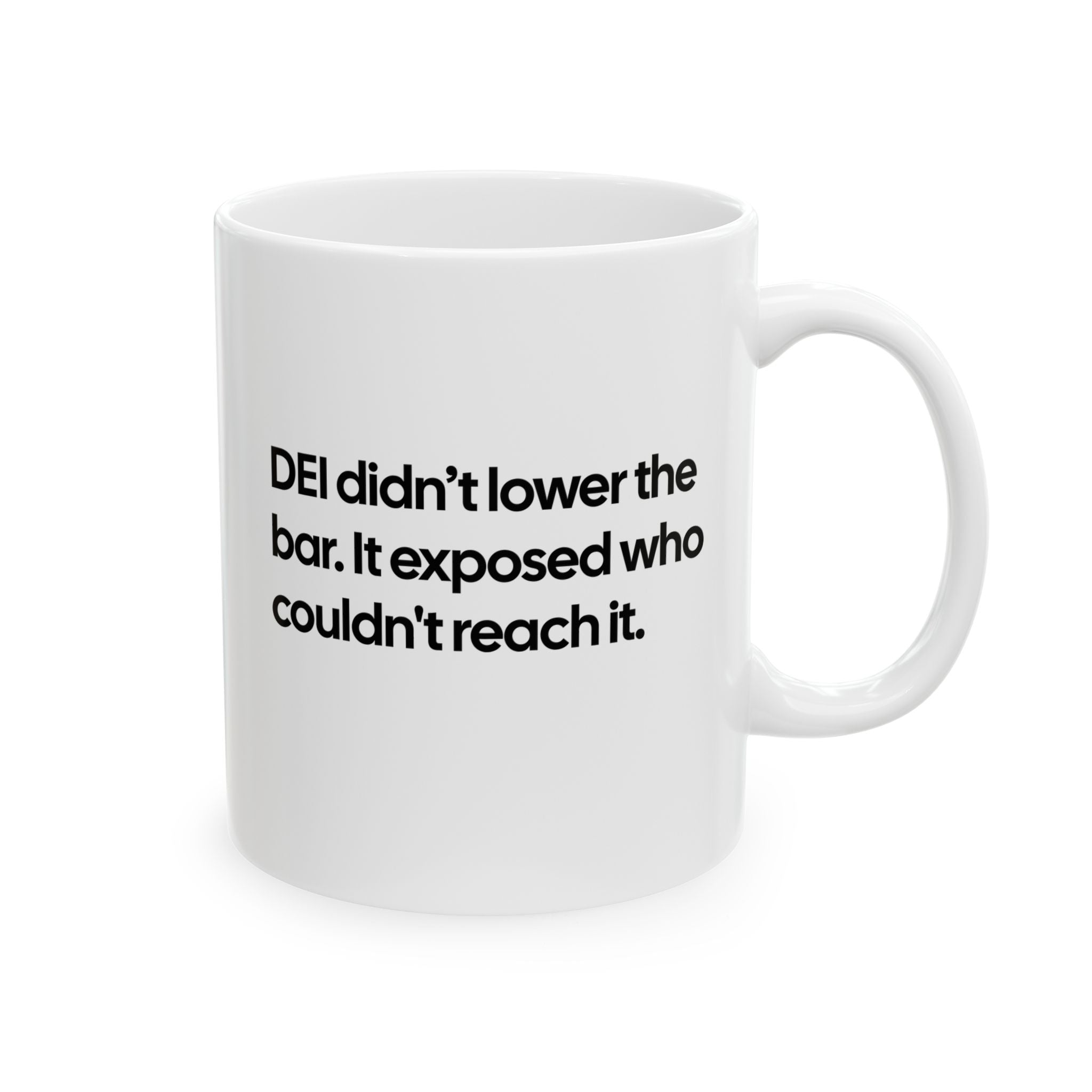 DEI Didn't Lower the Bar Mug 11oz (White & Black)-Mug-The Original God Ain't Petty But I Am