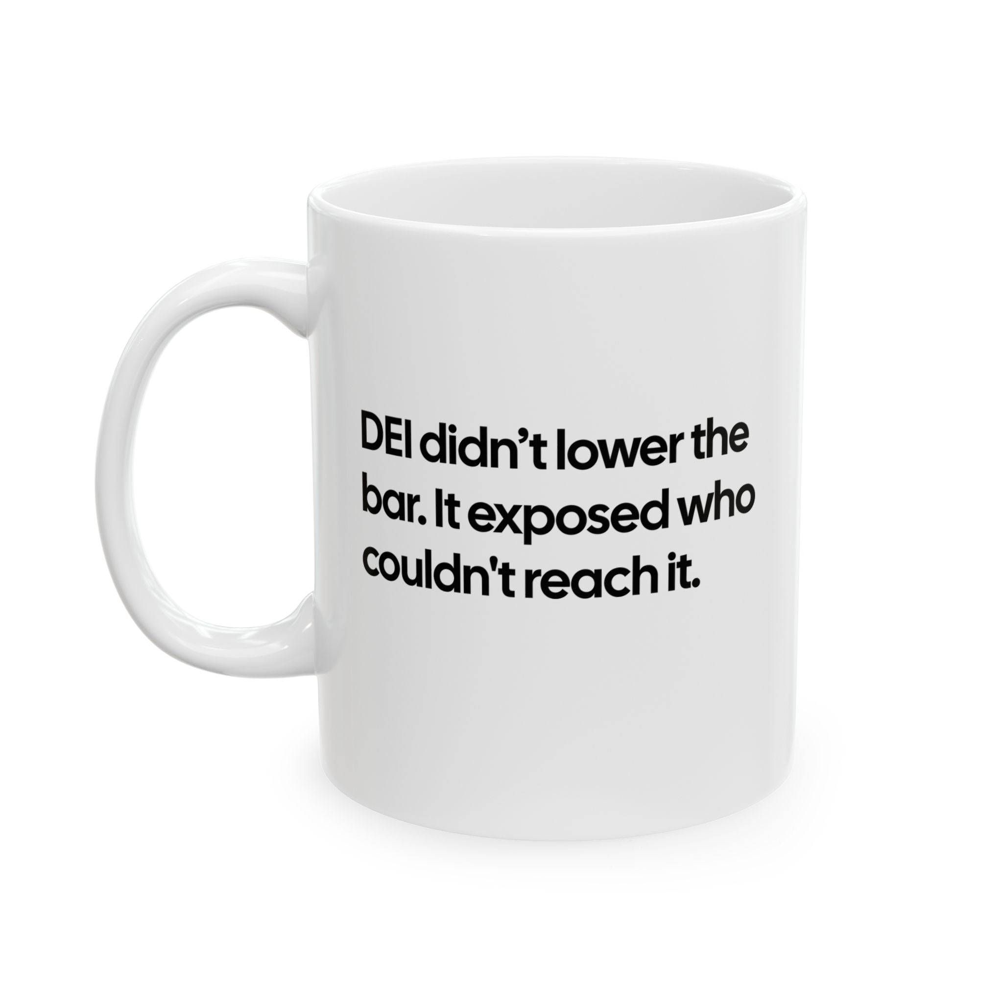 DEI Didn't Lower the Bar Mug 11oz (White & Black)-Mug-The Original God Ain't Petty But I Am