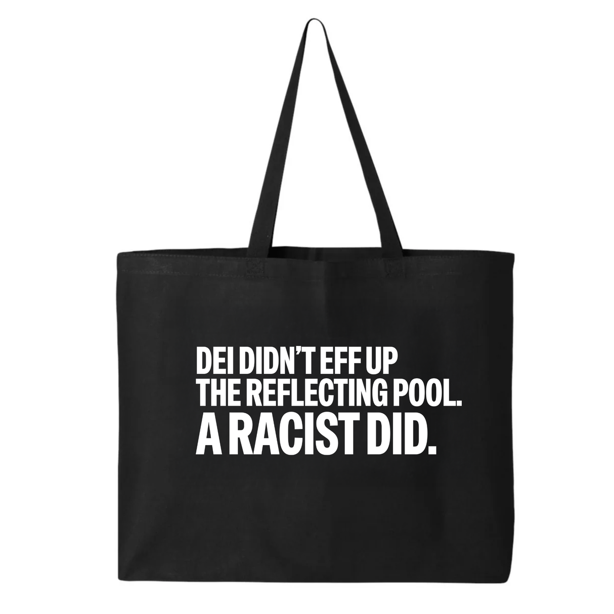 DEI didn't eff up the reflecting pool. A RACIST DID Tote bag-Tote Bag-The Original God Ain't Petty But I Am