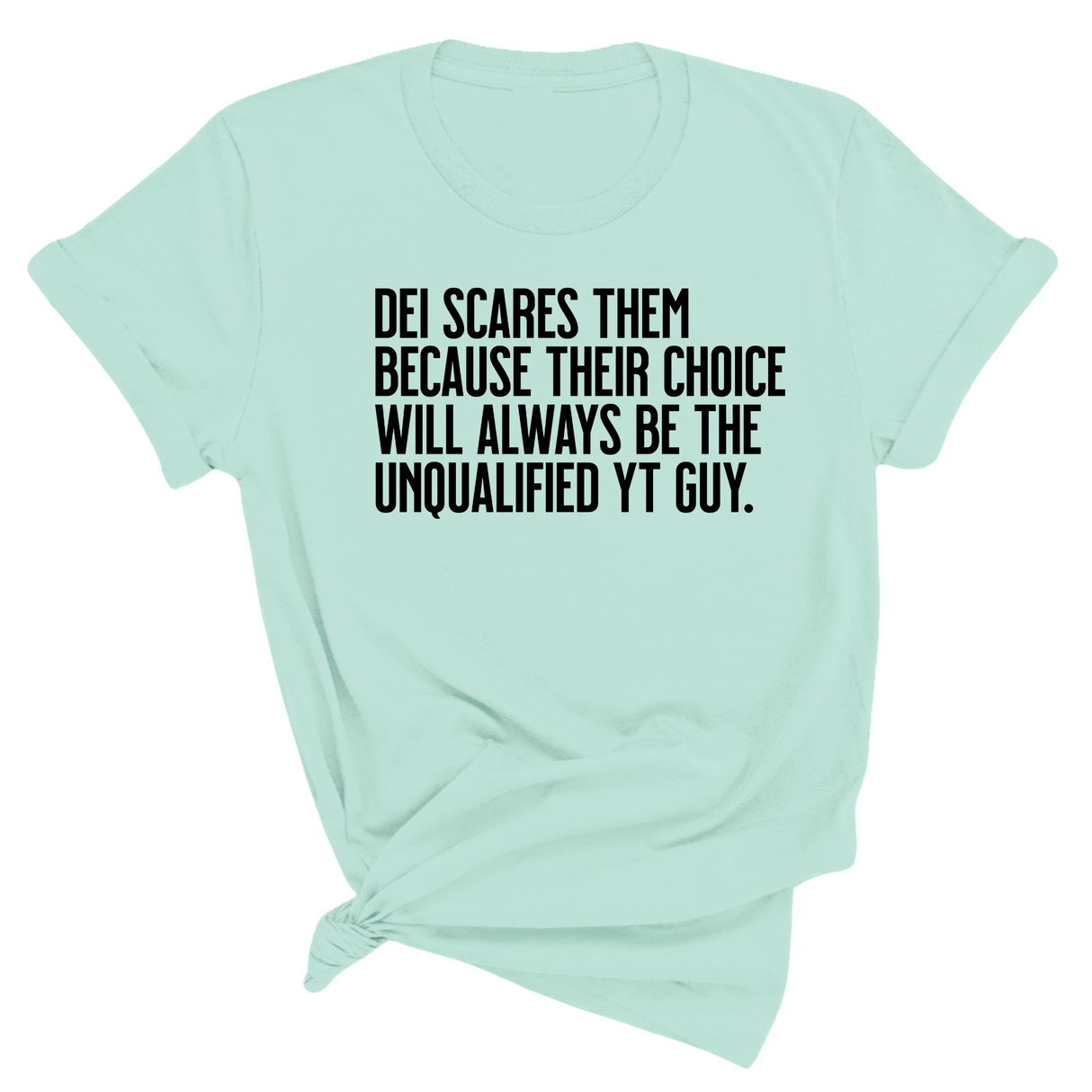 DEI scares them because their choice will always be the unqualified YT guy Unisex Tee-T-Shirt-The Original God Ain't Petty But I Am