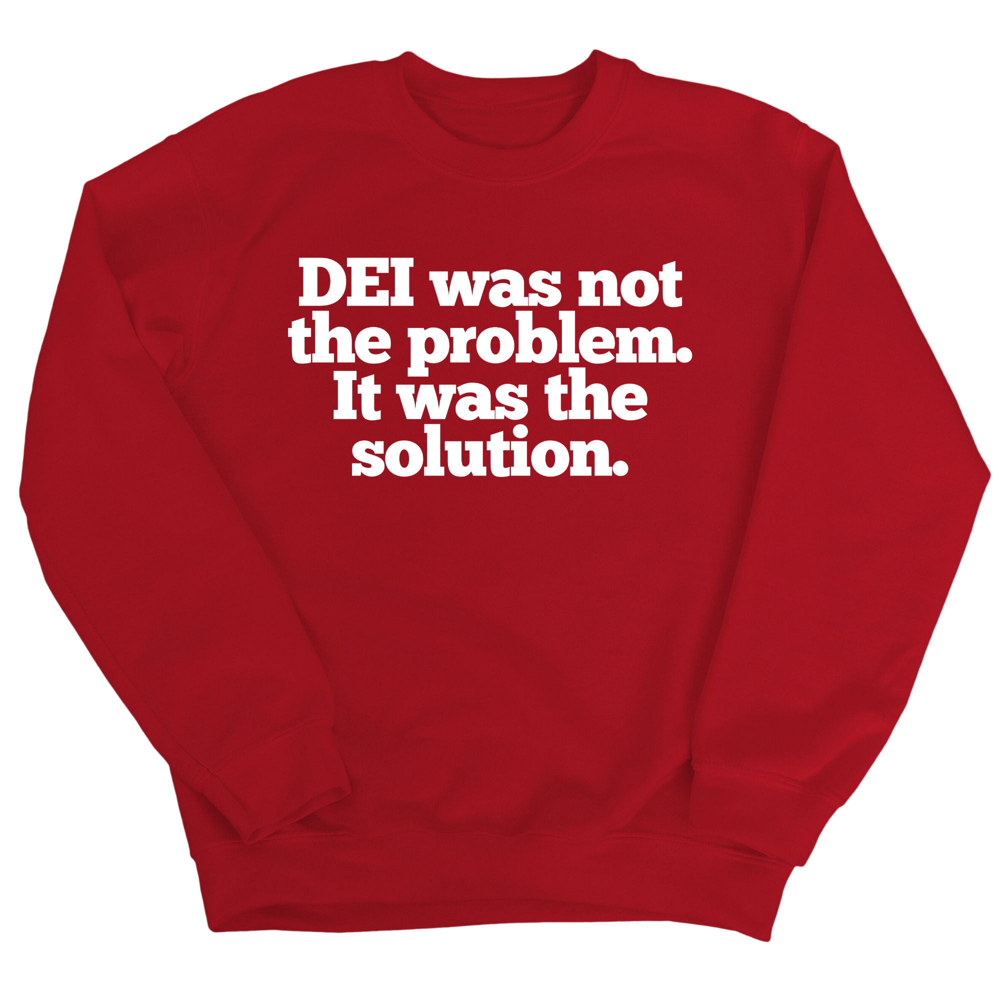 DEI was not the problem. It was the solution Unisex Sweatshirt