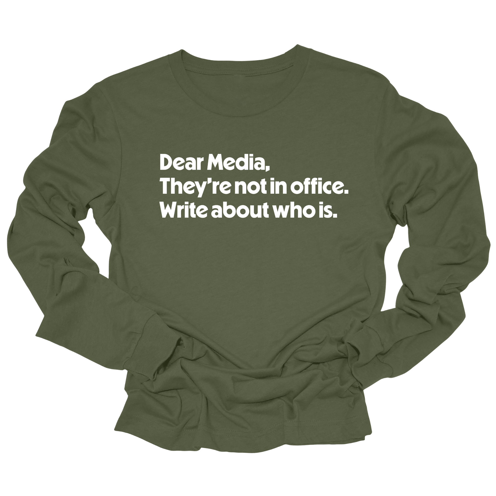 Dear Media, They’re Not in Office. Write About Who Is Unisex Long Sleeved Tee-Long Sleeved T-Shirt-The Original God Ain't Petty But I Am